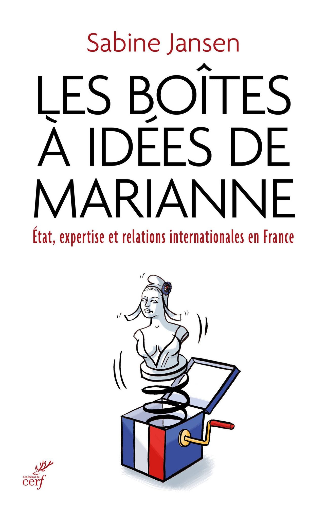 Les boîtes à idées de Marianne: État, expertise et relations internationales en France