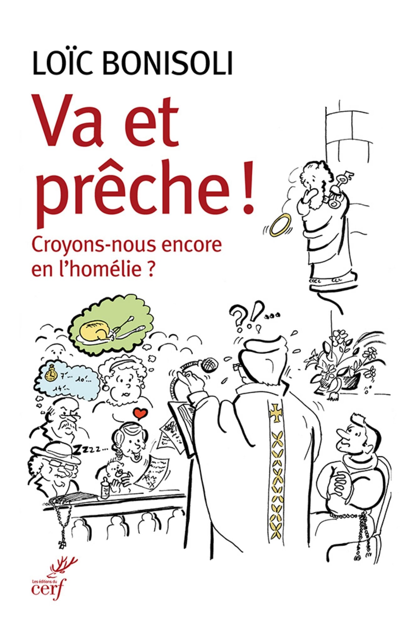 Va et prêche !: Croyons-nous encore en l'homélie ?