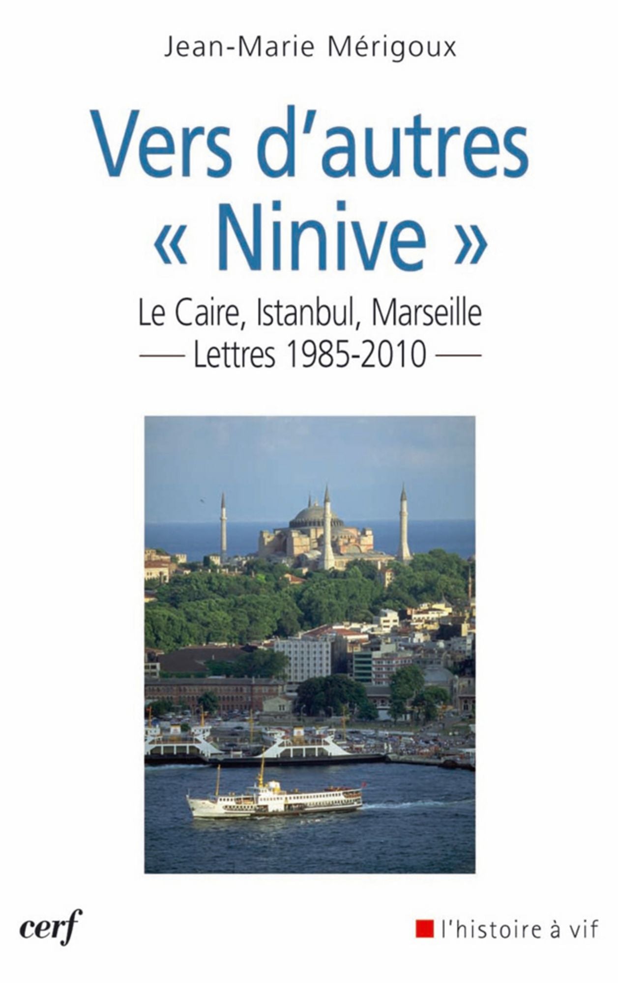Vers d'autres « Ninive »: Le Caire, Istanbul, Marseille. Lettres 1985-2010