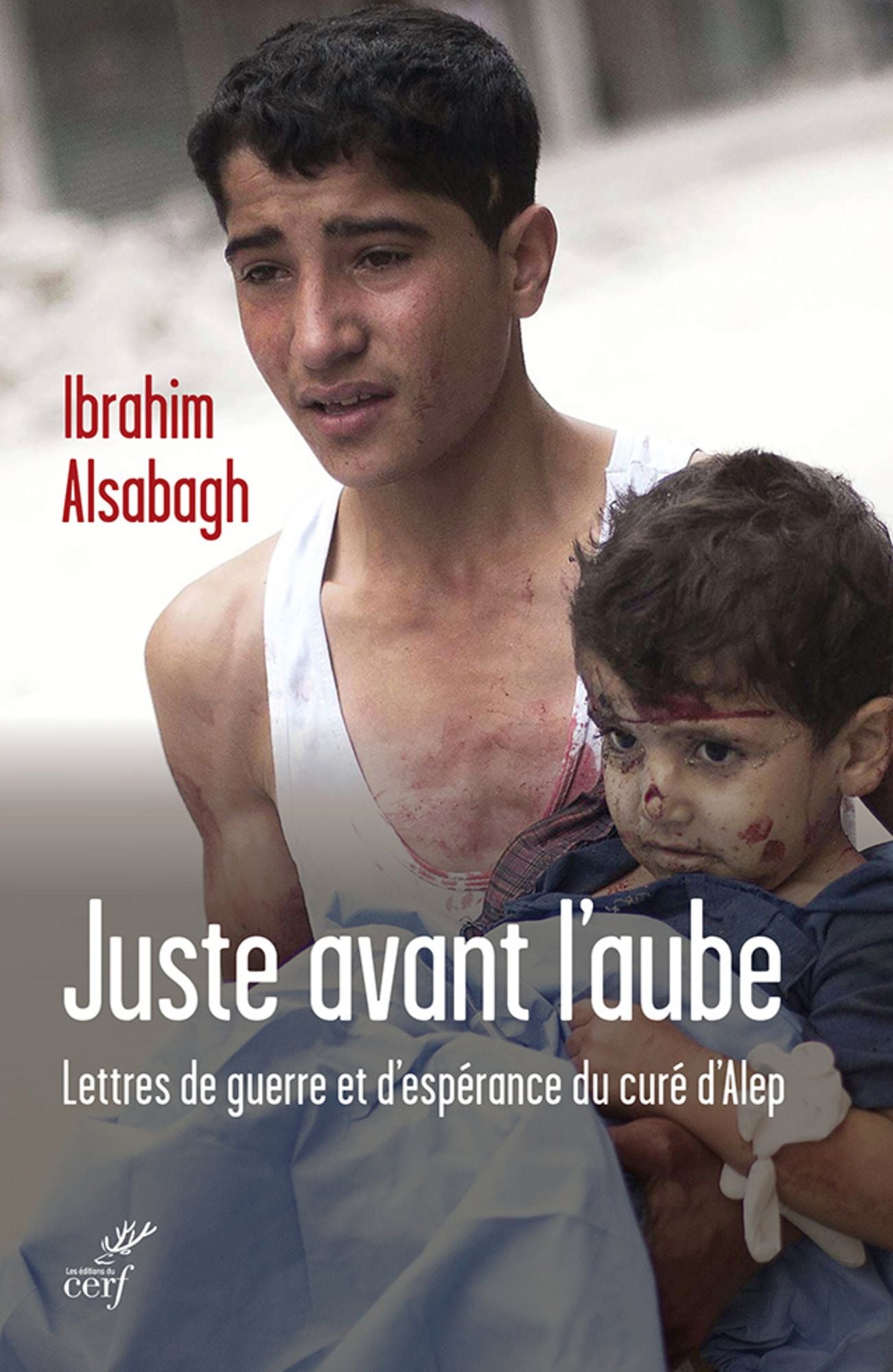 Juste avant l'aube: Lettres de guerre et d'espérance du curé d'Alep