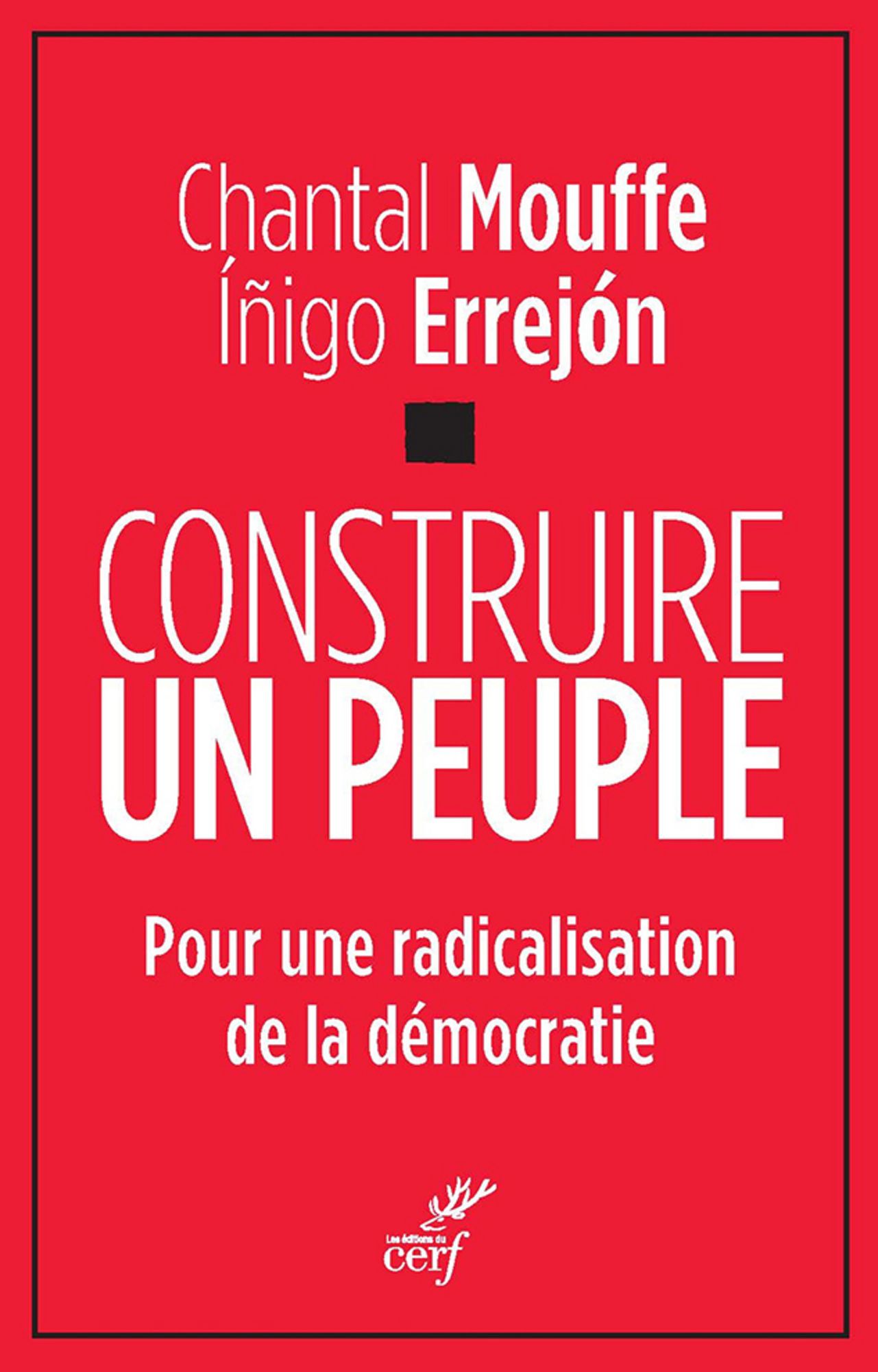 Construire un peuple: Pour une radicalisation de la démocratie