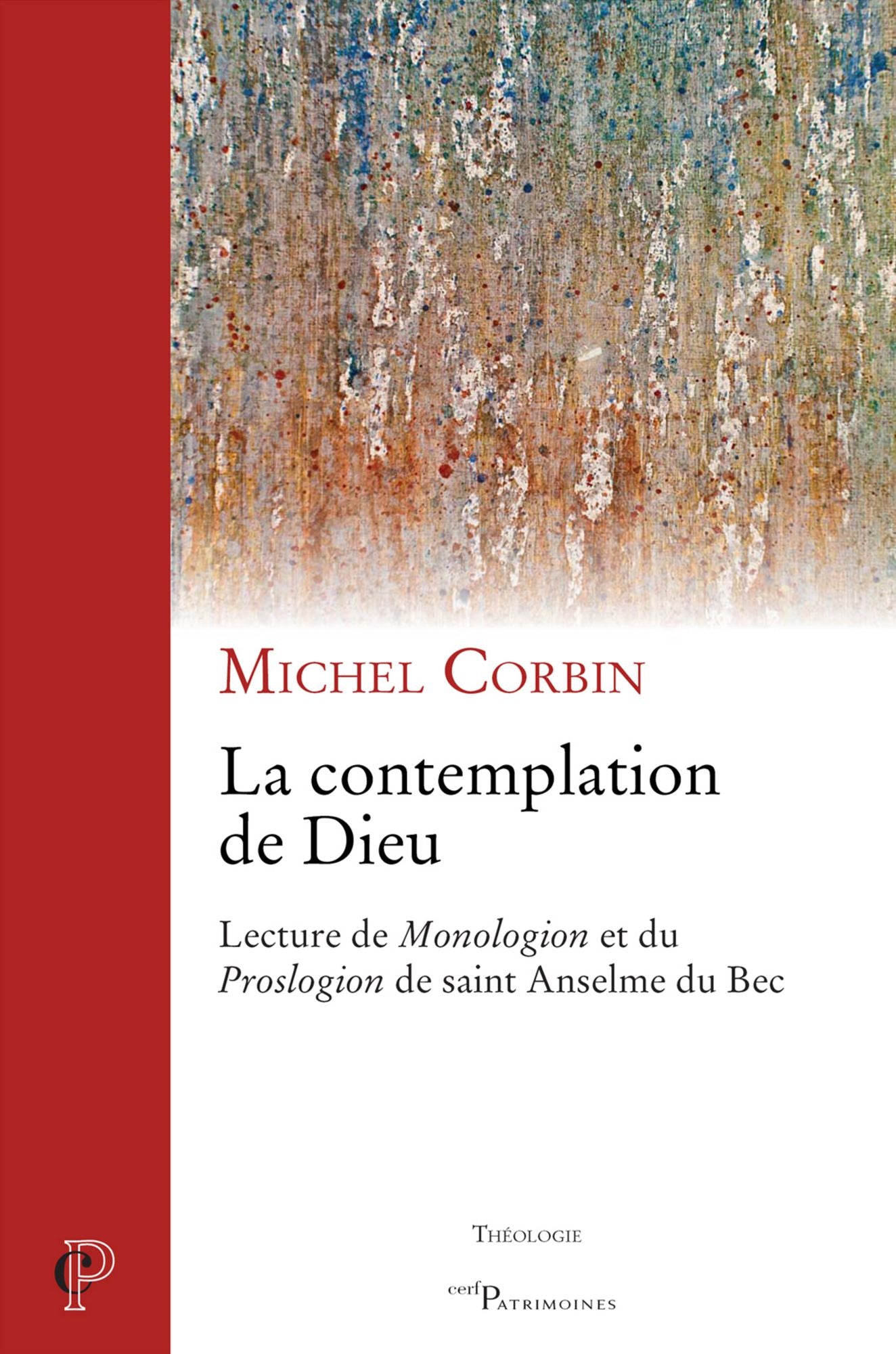 La contemplation de Dieu: Lecture du « Monologion » et du « Proslogion » de saint Anselme du Bec