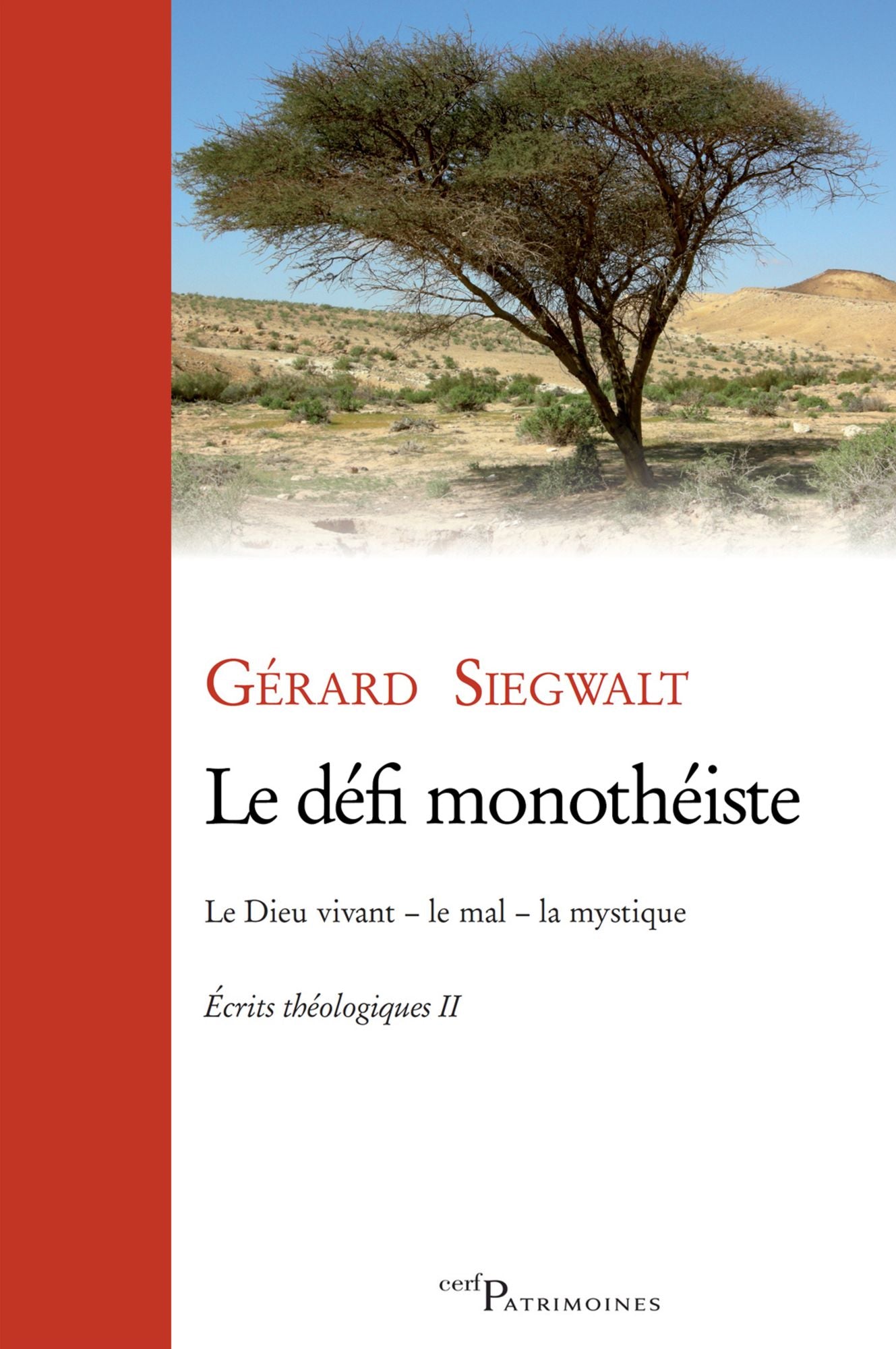 Le défi monothéiste: Le Dieu vivant - Le mal - La mystique. Écrits théologiques II