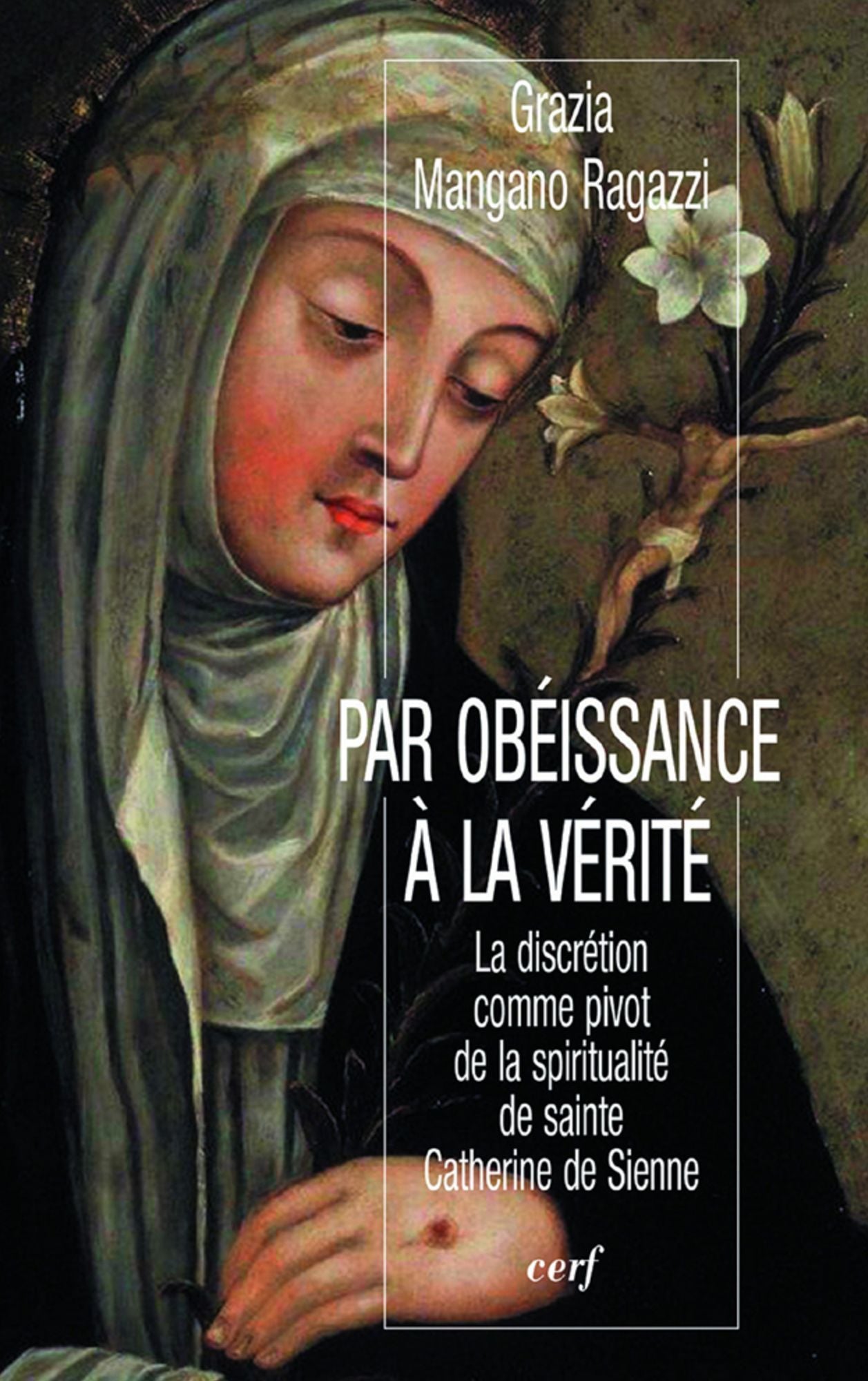 Par obéissance à la vérité: La discrétion comme pivot de la spiritualité de sainte Catherine de Sienne
