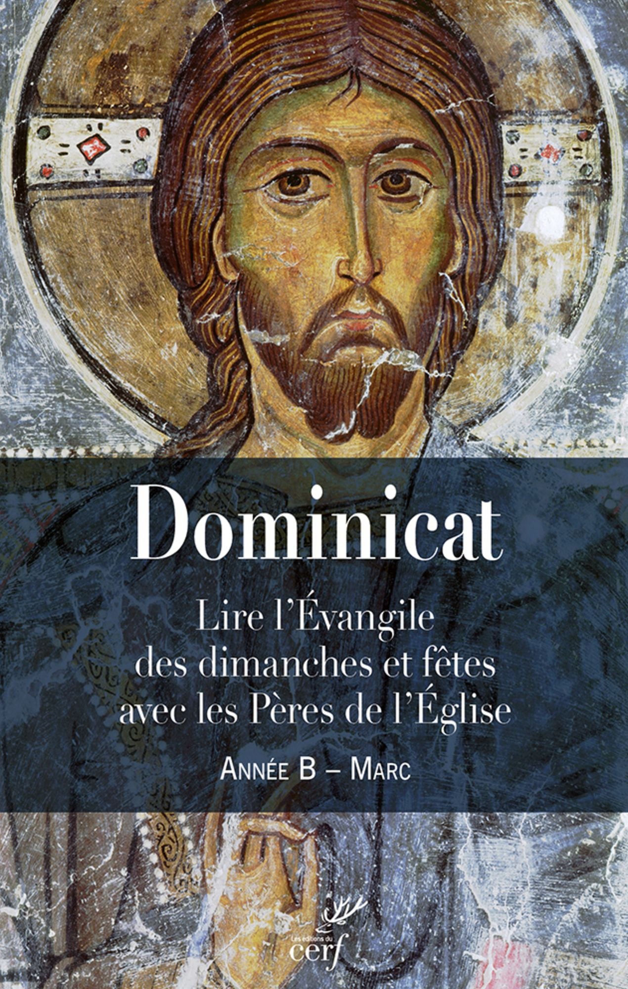 Dominicat: Lire l'Évangile des dimanches et fêtes avec les Pères de l'Église. Année B, Marc