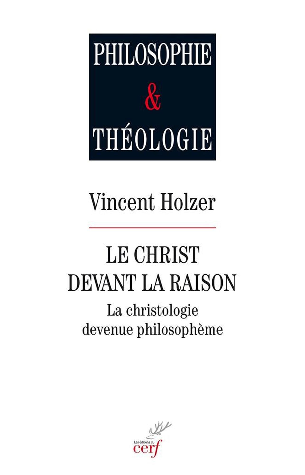 Le christ devant la raison: La christologie devenue philosophème