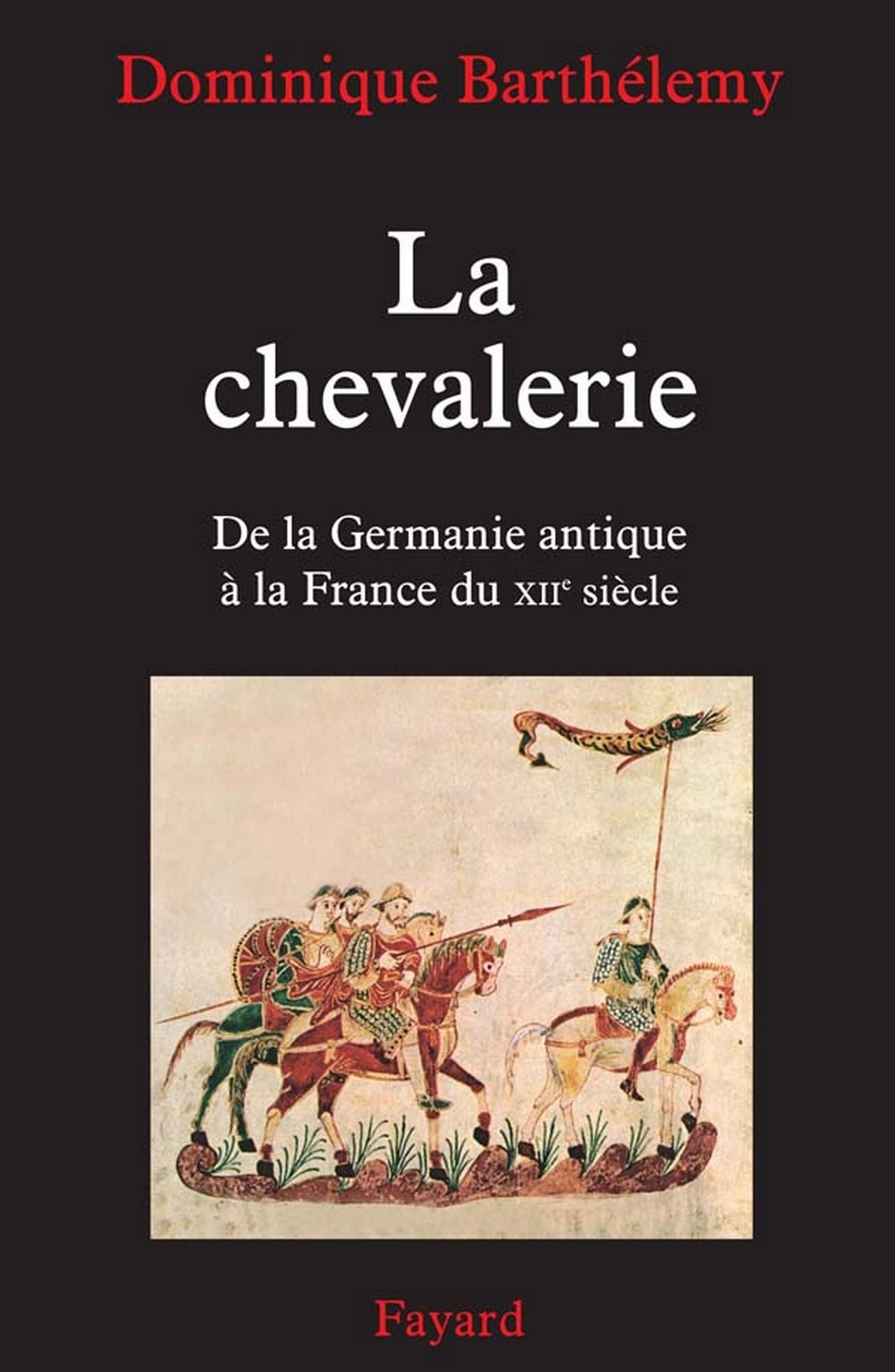 La chevalerie: De la Germanie antique à la France du XIIe siècle