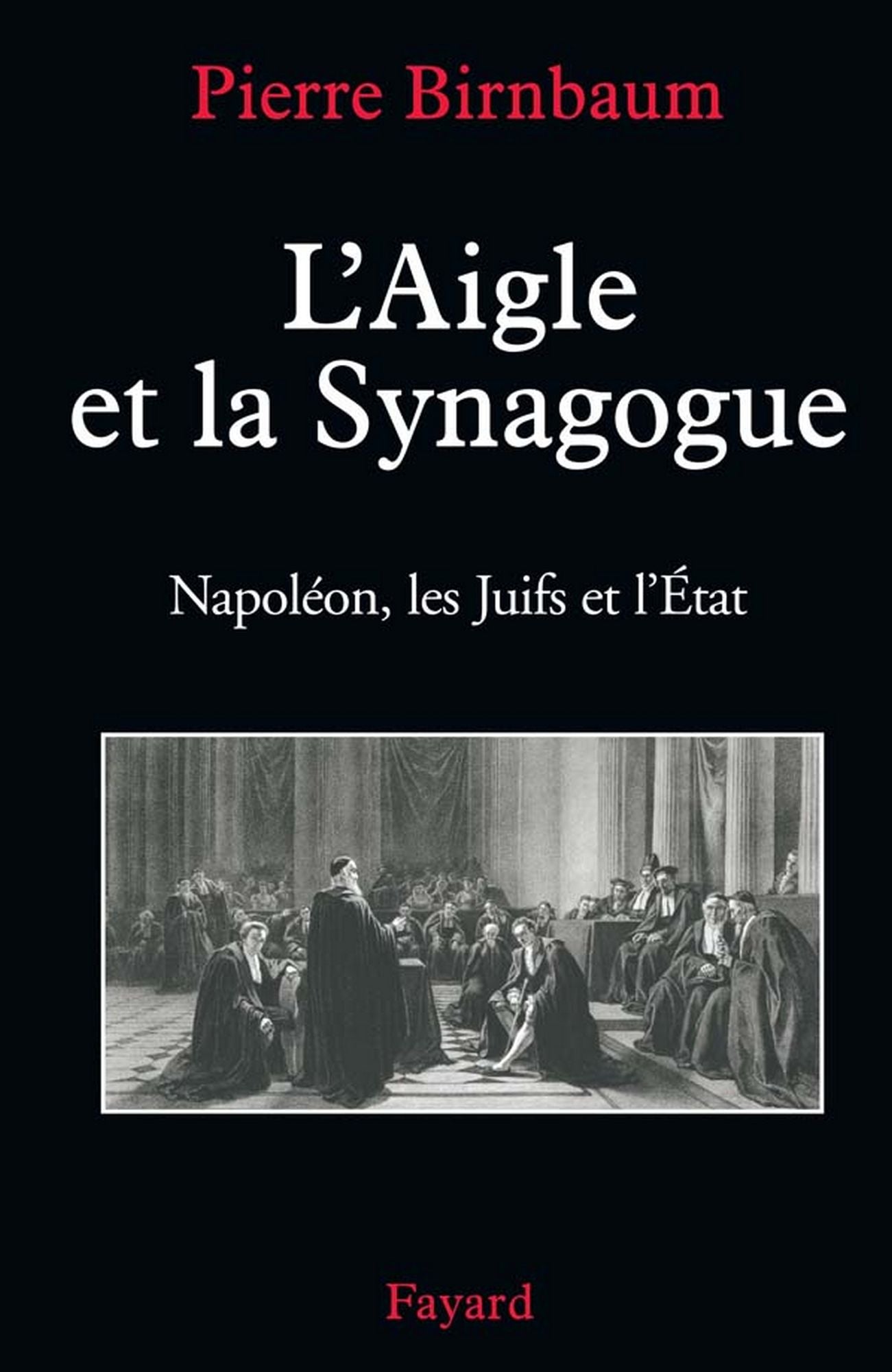 L'Aigle et la Synagogue: Napoléon, les Juifs et l'État
