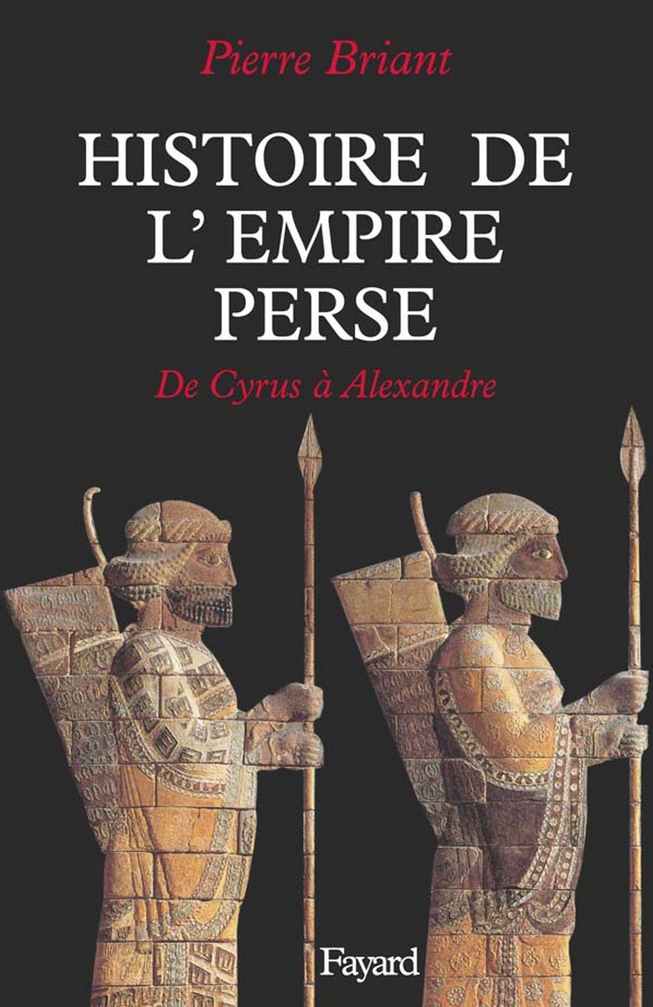 Histoire de l'Empire perse: De Cyrus à Alexandre