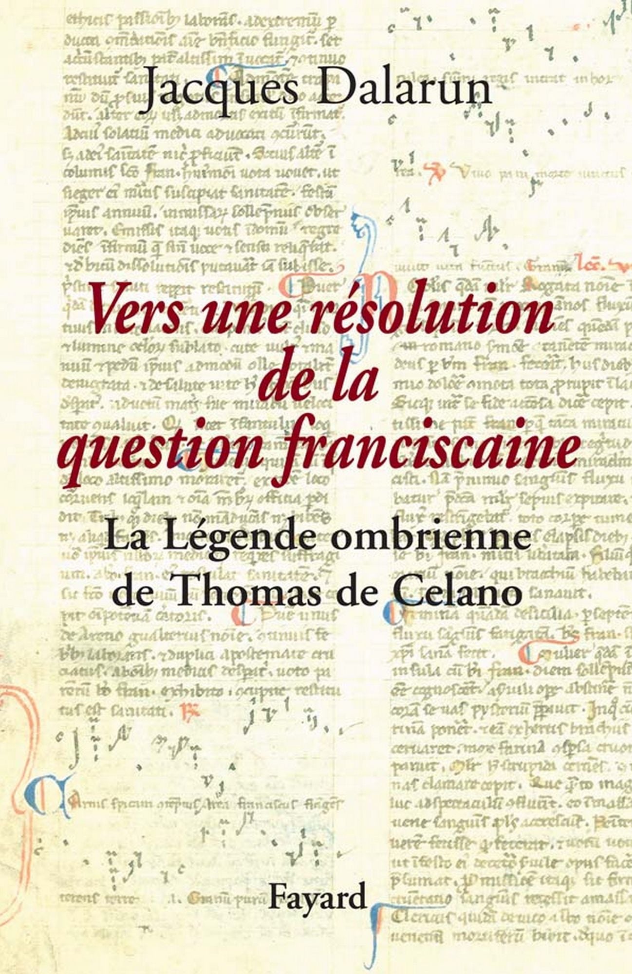 Vers une résolution de la question franciscaine: La Légende ombrienne de Thomas de Celano
