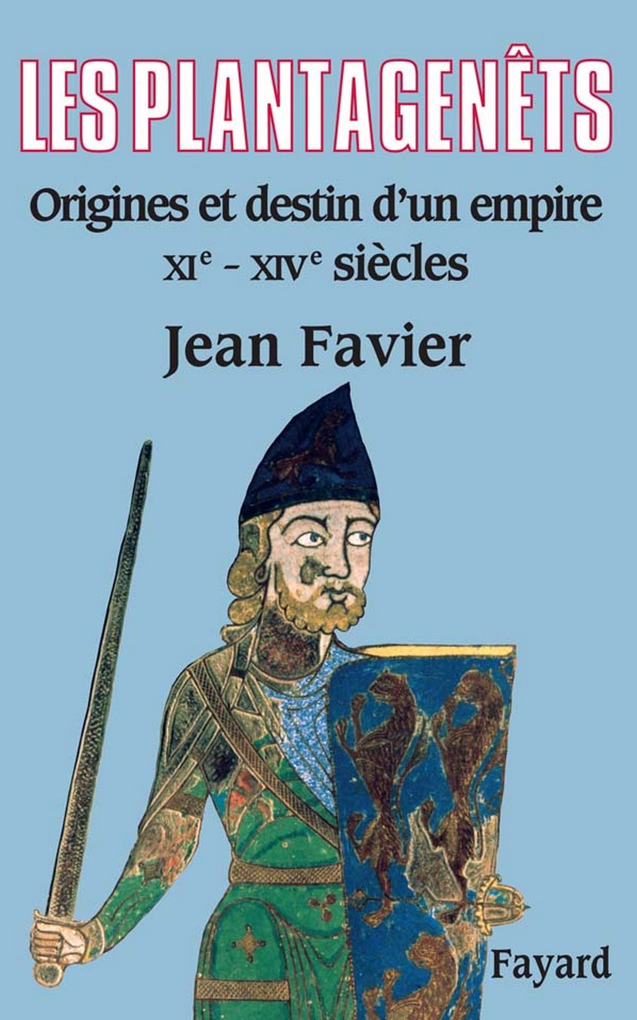 Les Plantagenêts: Origines et destin d'un empire (XIe-XIVe siècles)