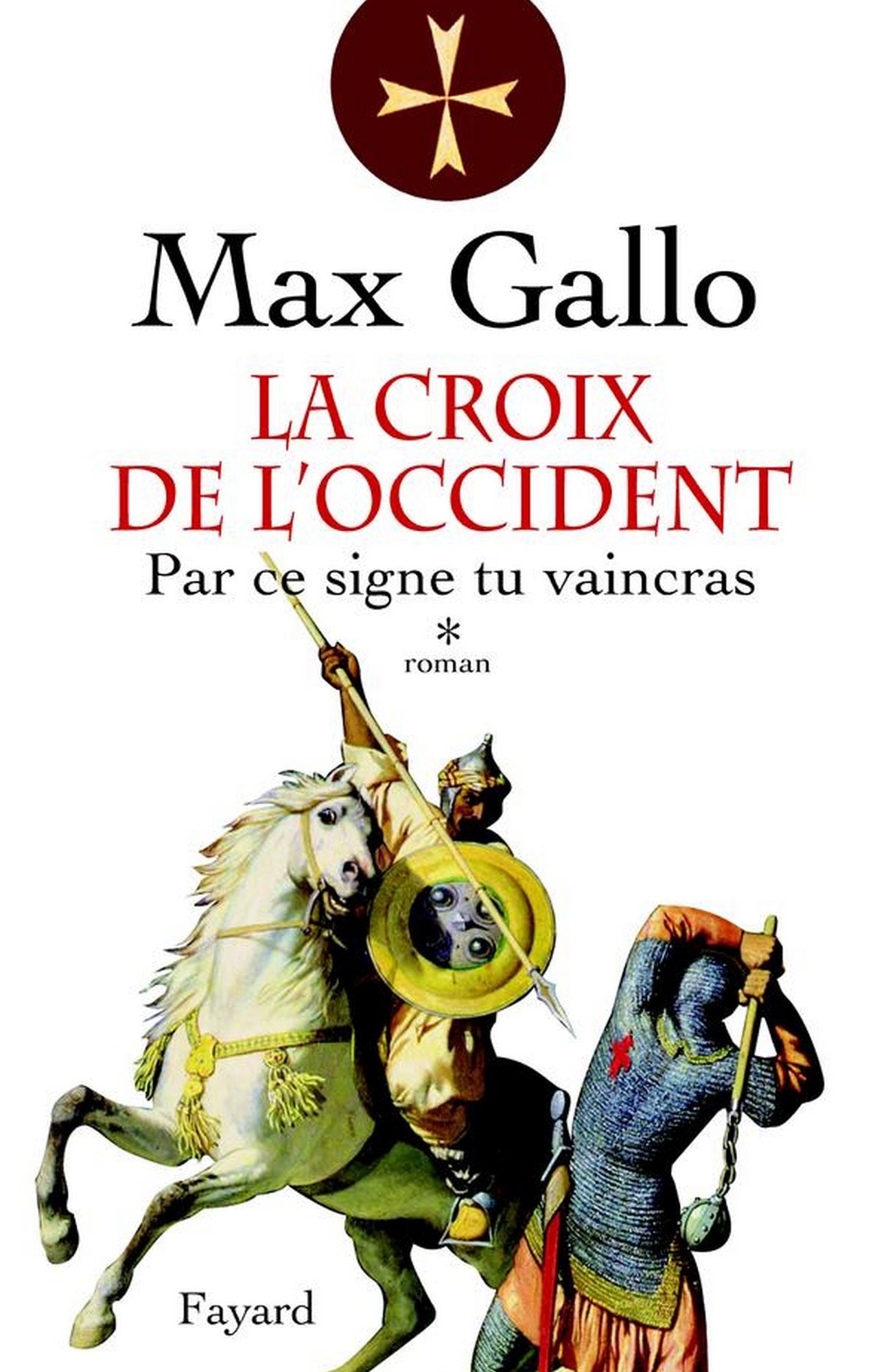 La Croix de l'Occident, tome 1: Par ce signe, tu vaincras