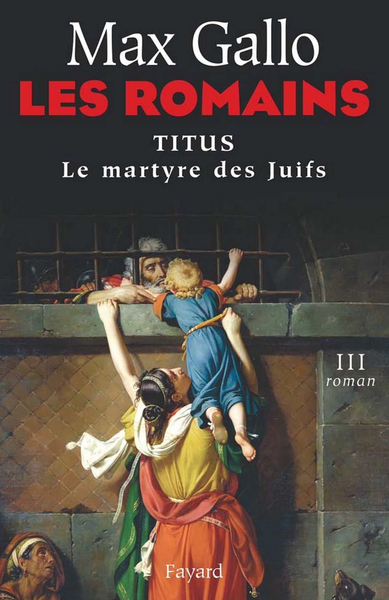 Les Romains: Titus ou le martyre des Juifs