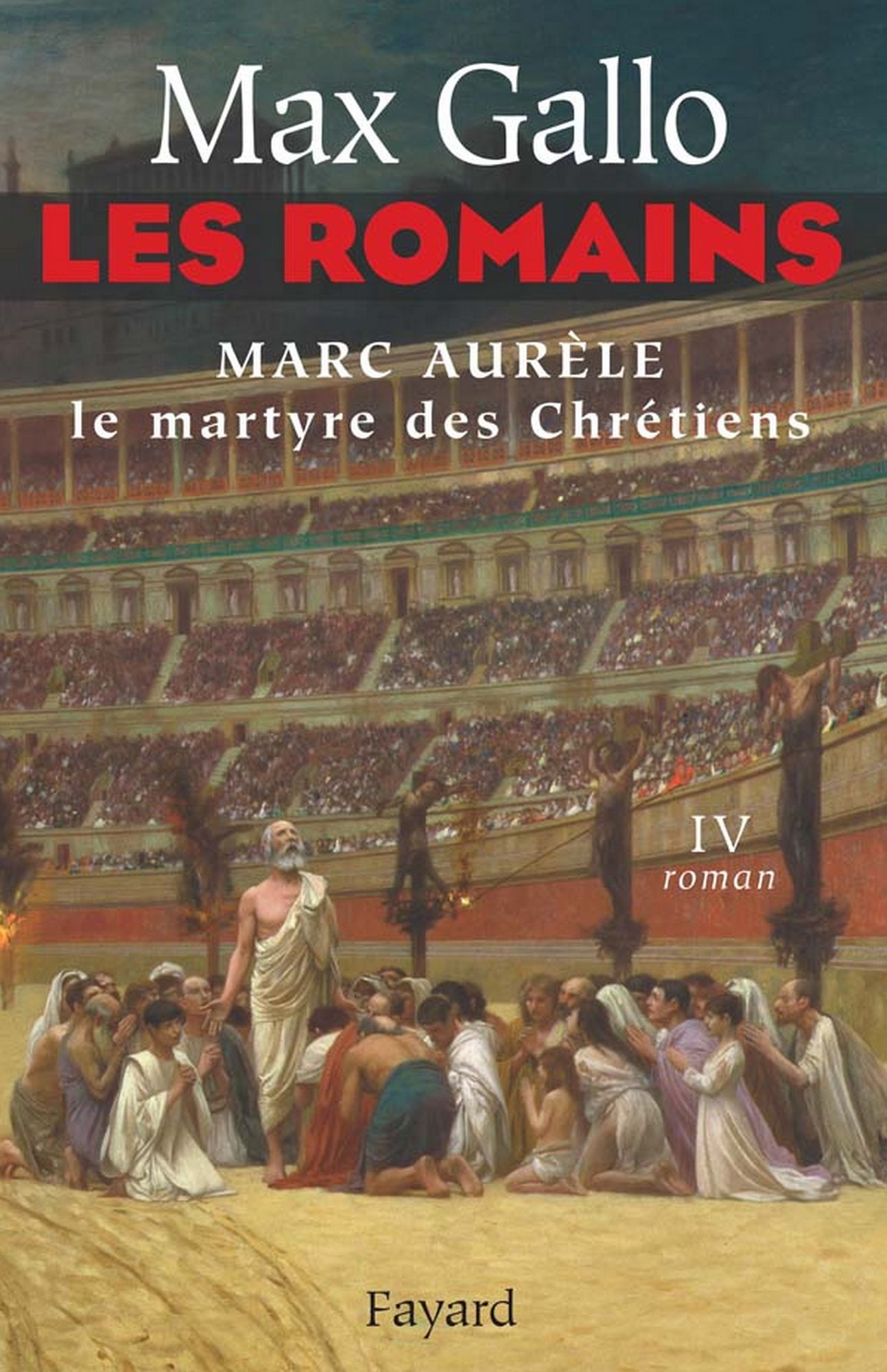 Les Romains tome 4: Marc Aurèle, le martyre des chrétiens