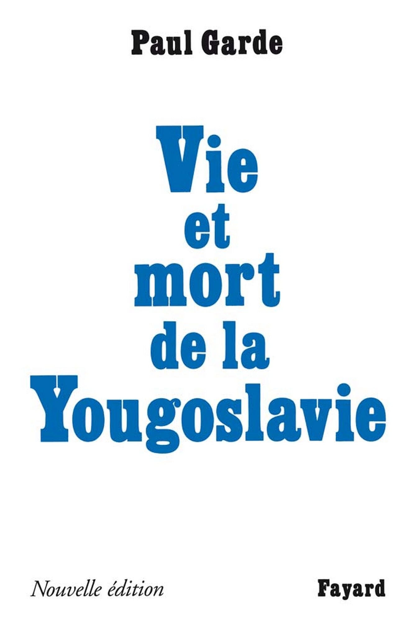 Vie et mort de la Yougoslavie: Nouvelle édition