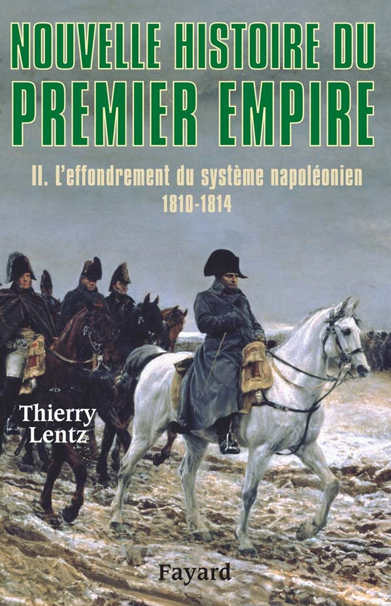 Nouvelle histoire du Premier Empire, tome 2: L'effondrement du système napoléonien (1810-1814)