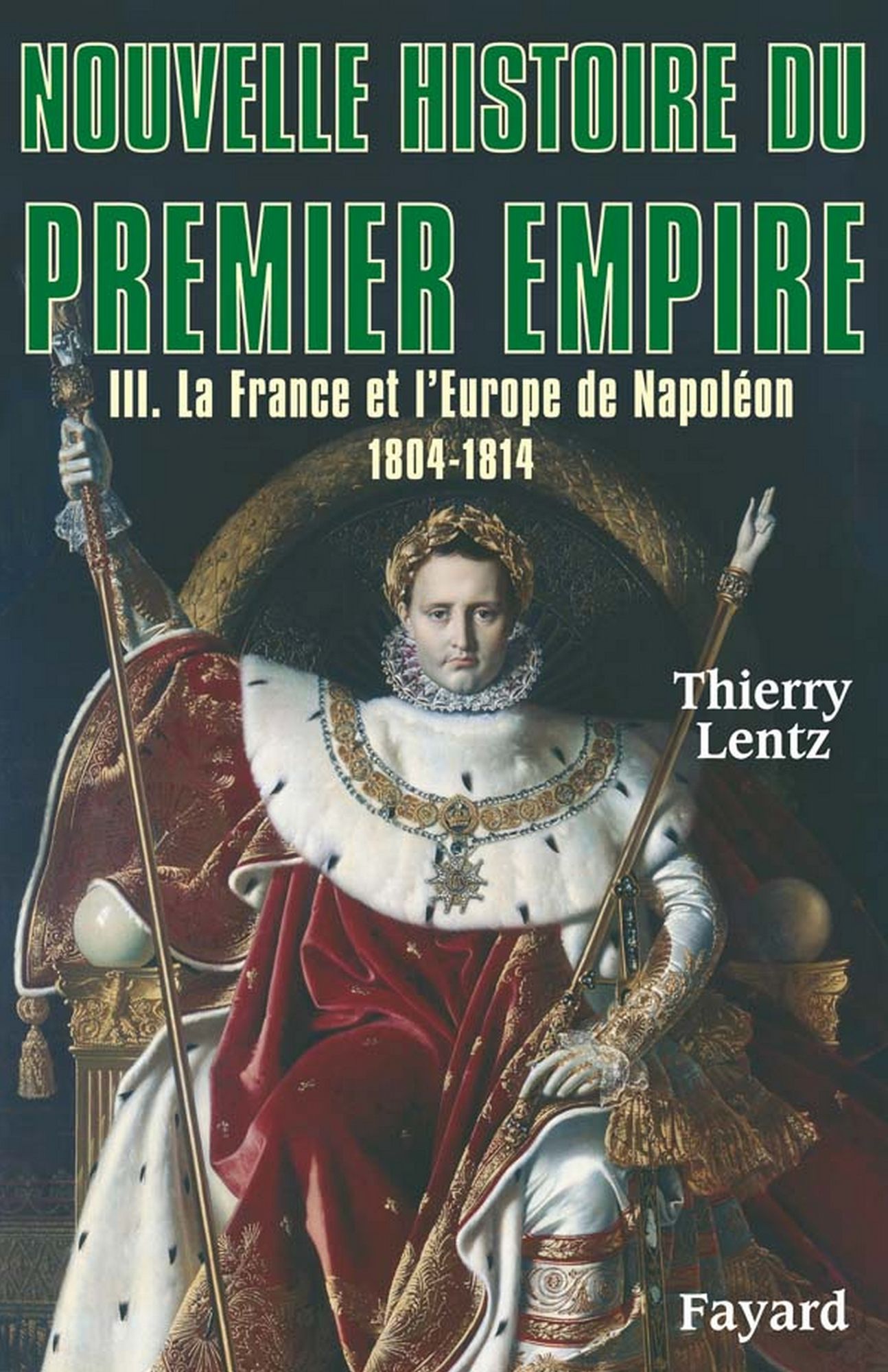 Nouvelle histoire du Premier Empire, tome 3: La France et l'Europe de Napoléon (1804-1814)