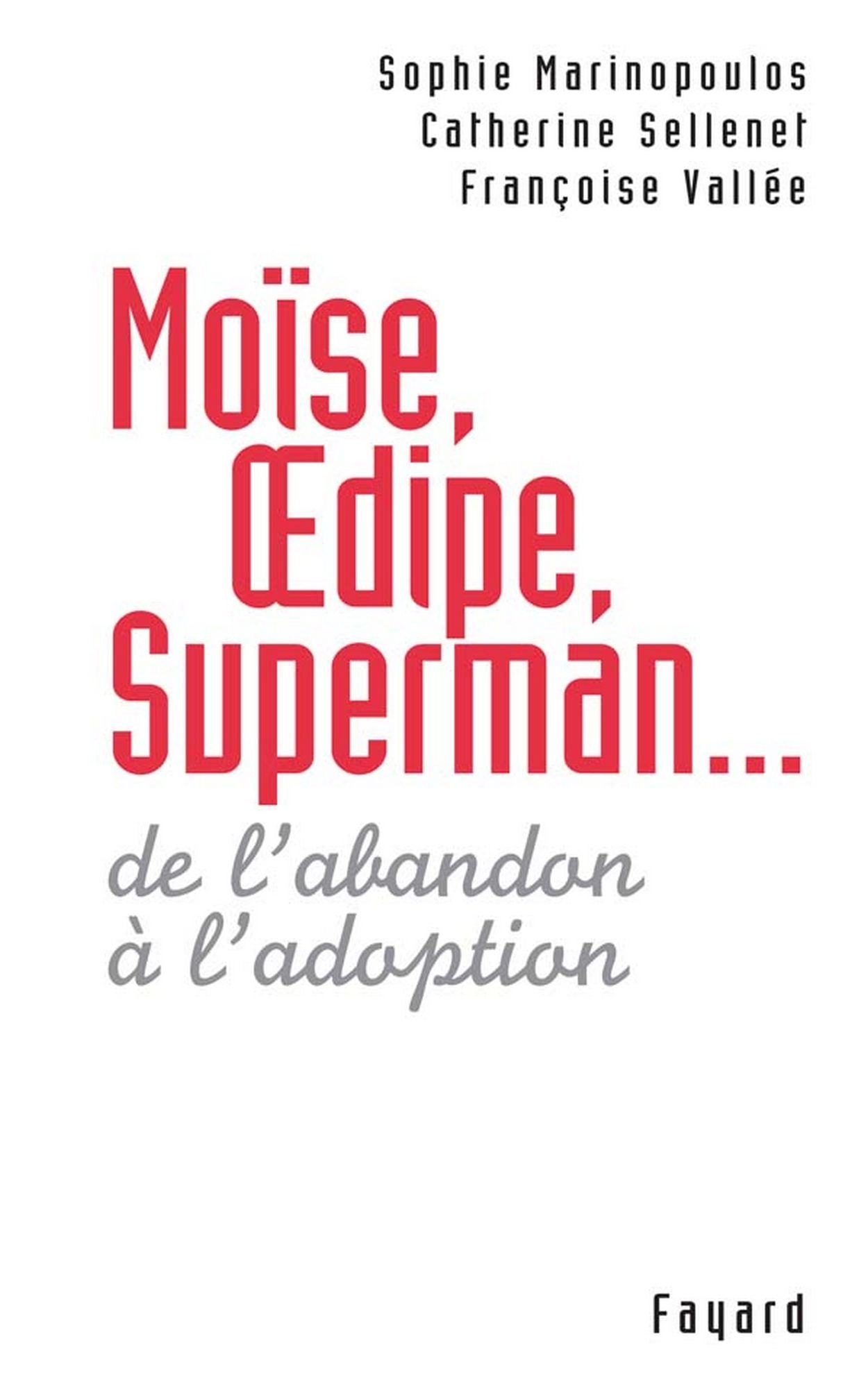Moïse, Oedipe, Superman...: De l'abandon à l'adoption