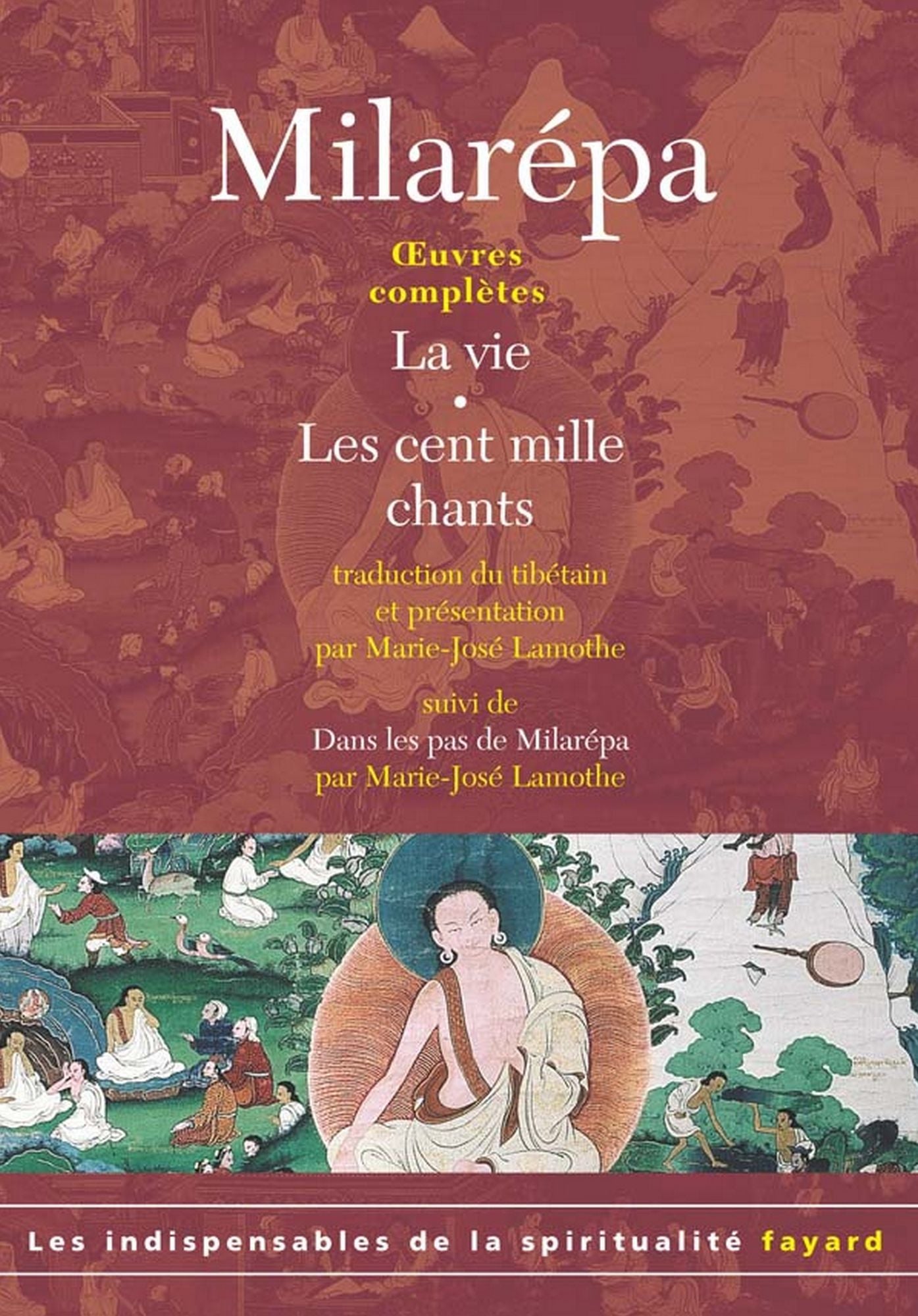 Oeuvres complètes: La vie, Les cent mille chants, Dans les pas de Milarépa
