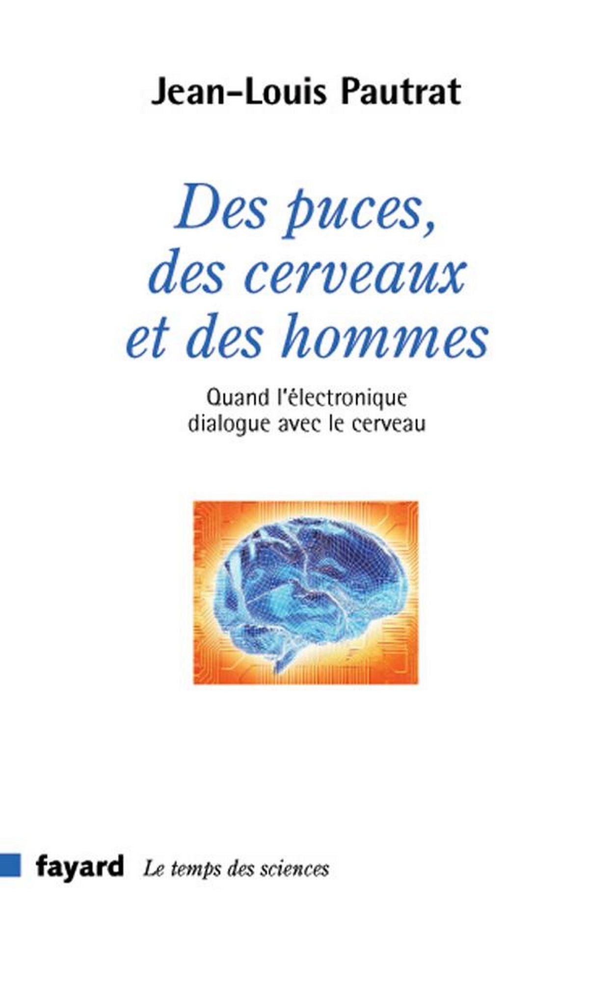Des puces, des cerveaux et des hommes: Quand l'électronique dialogue avec le cerveau