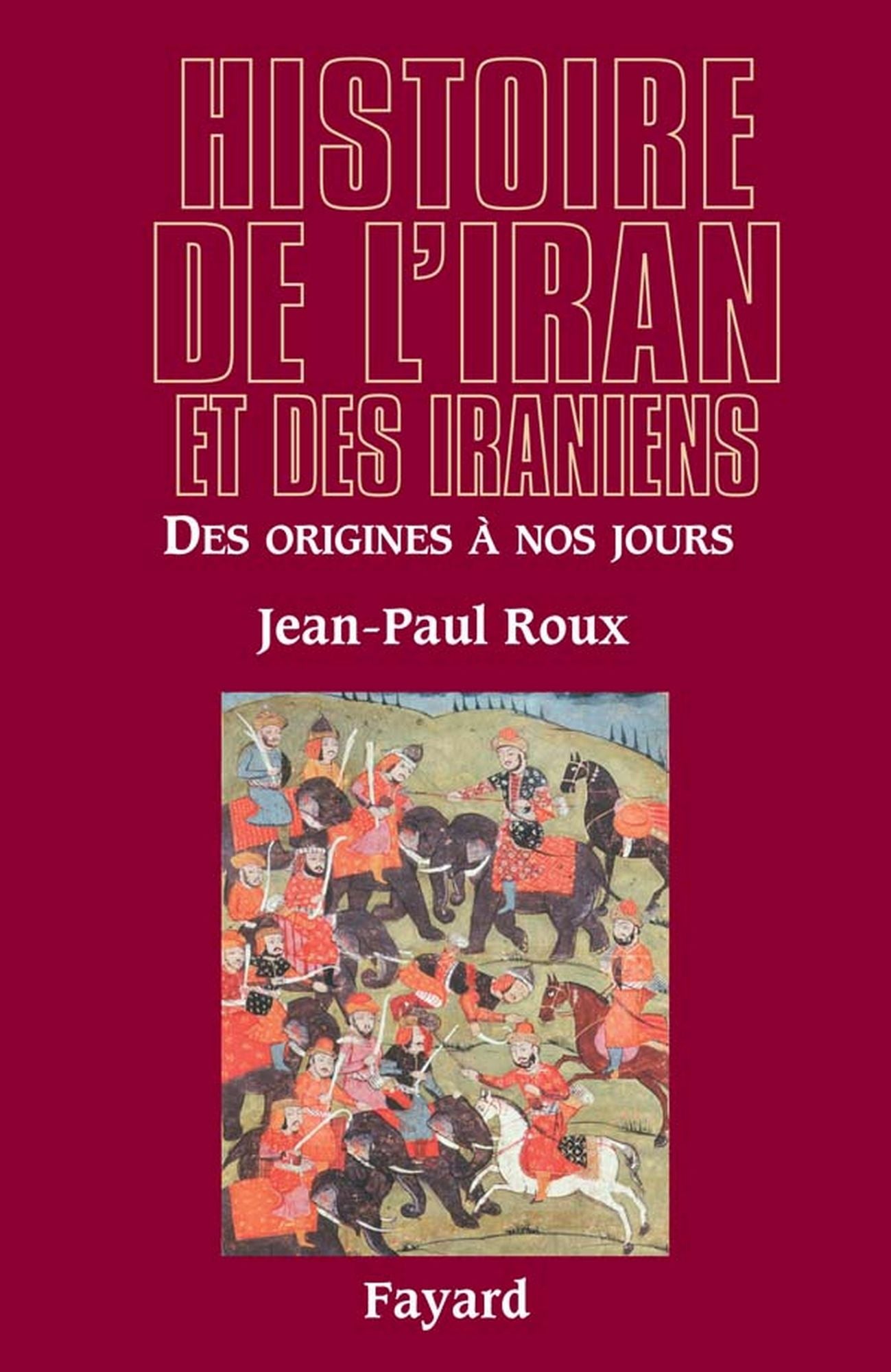 Histoire de l'Iran et des Iraniens: Des origines à nos jours