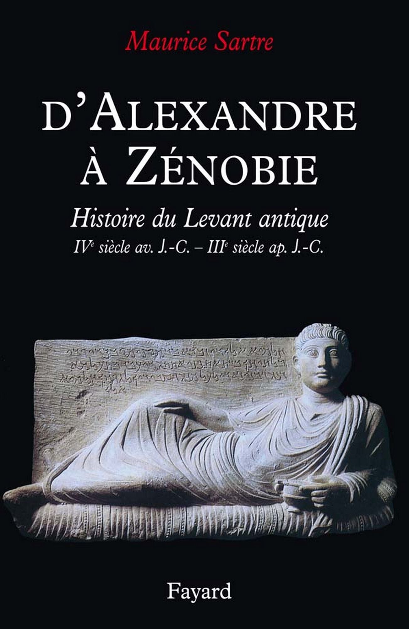 D'Alexandre à Zénobie: Histoire du Levant antique (IVe siècle av. J.-C. - IIIe siècle ap. J.-C.