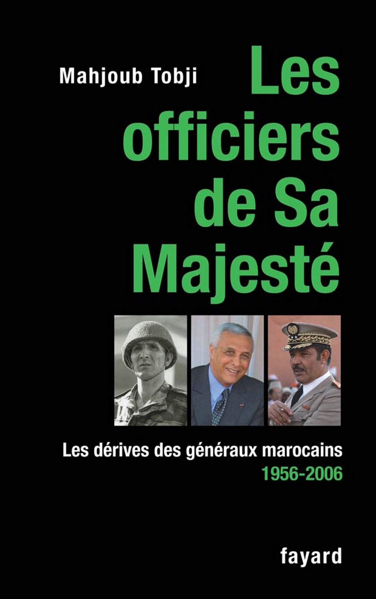 Les officiers de Sa Majesté: Les dérives des généraux marocains 1956-2006