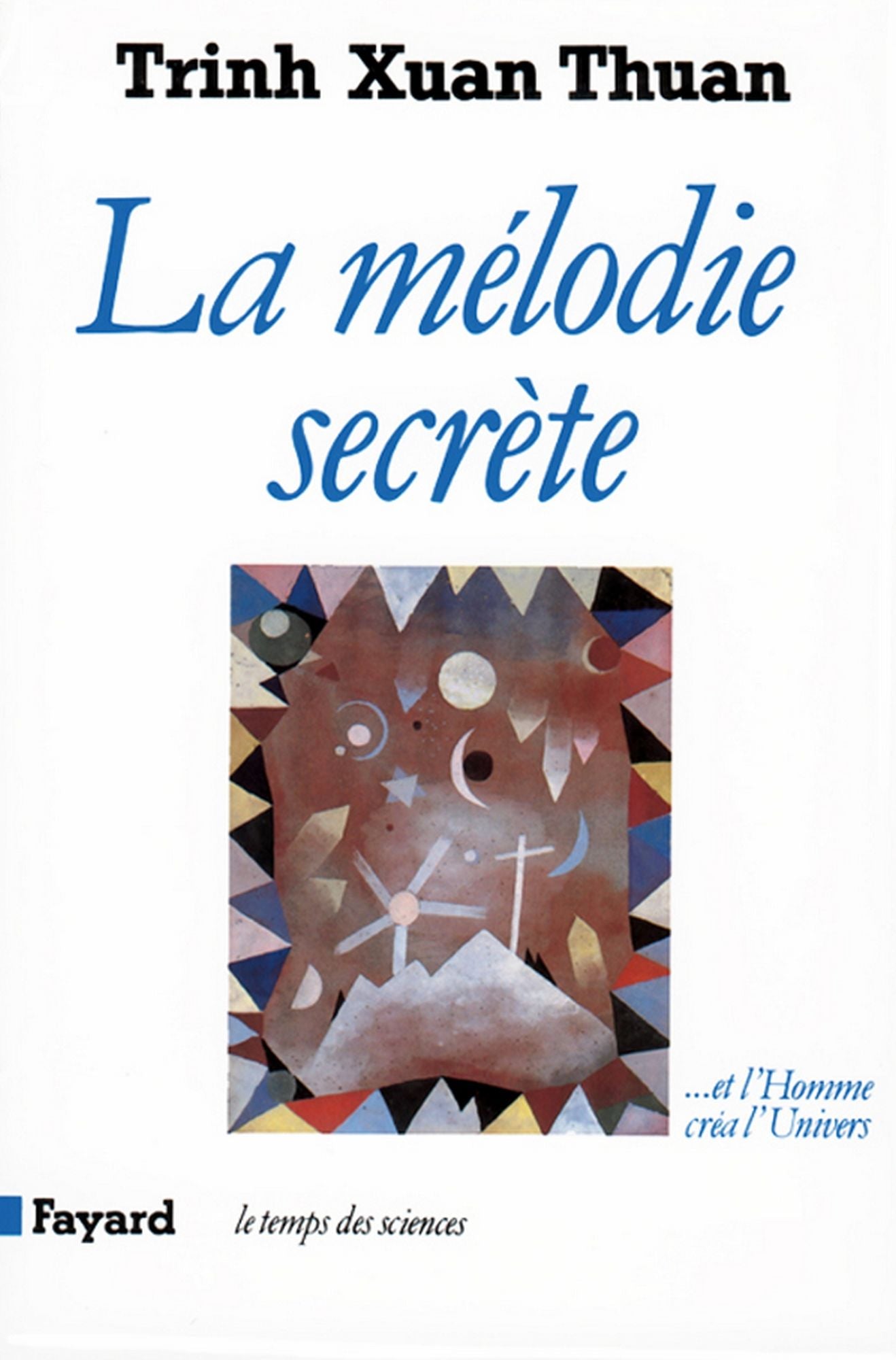 La Mélodie secrète: ... Et l'Homme créa l'Univers