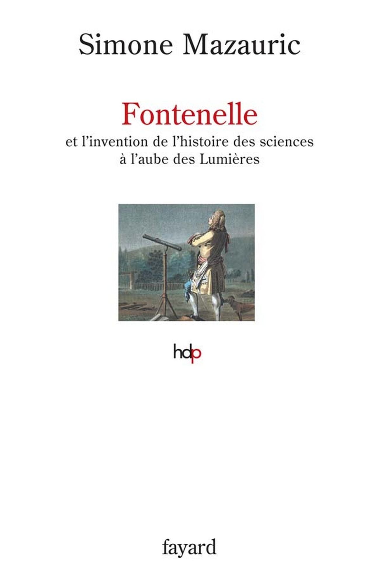 Fontenelle: et l'invention de l'histoire des sciences à l'aube des Lumières