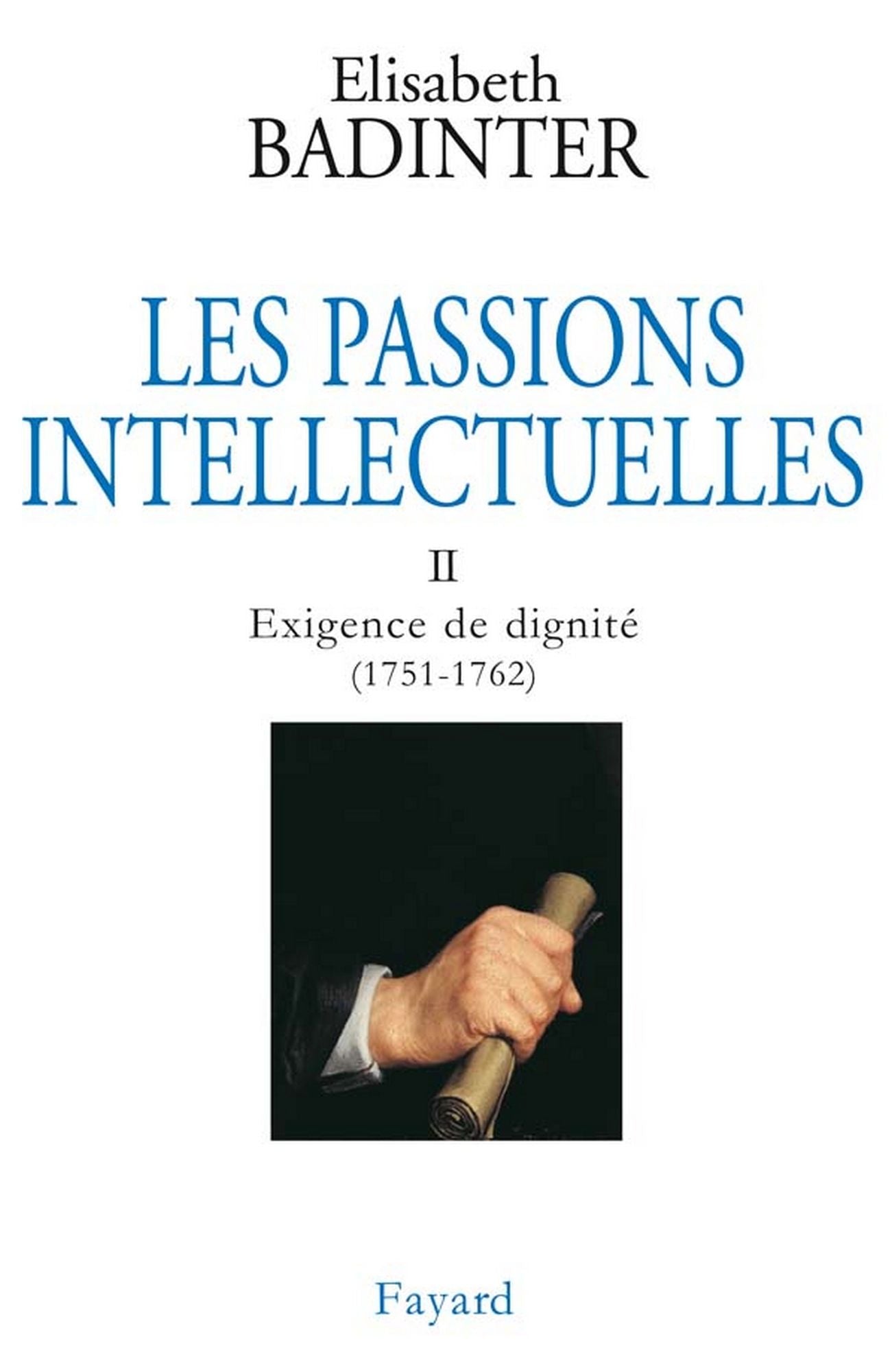 Les Passions intellectuelles, tome 2: Exigence de dignité (1751-1762)