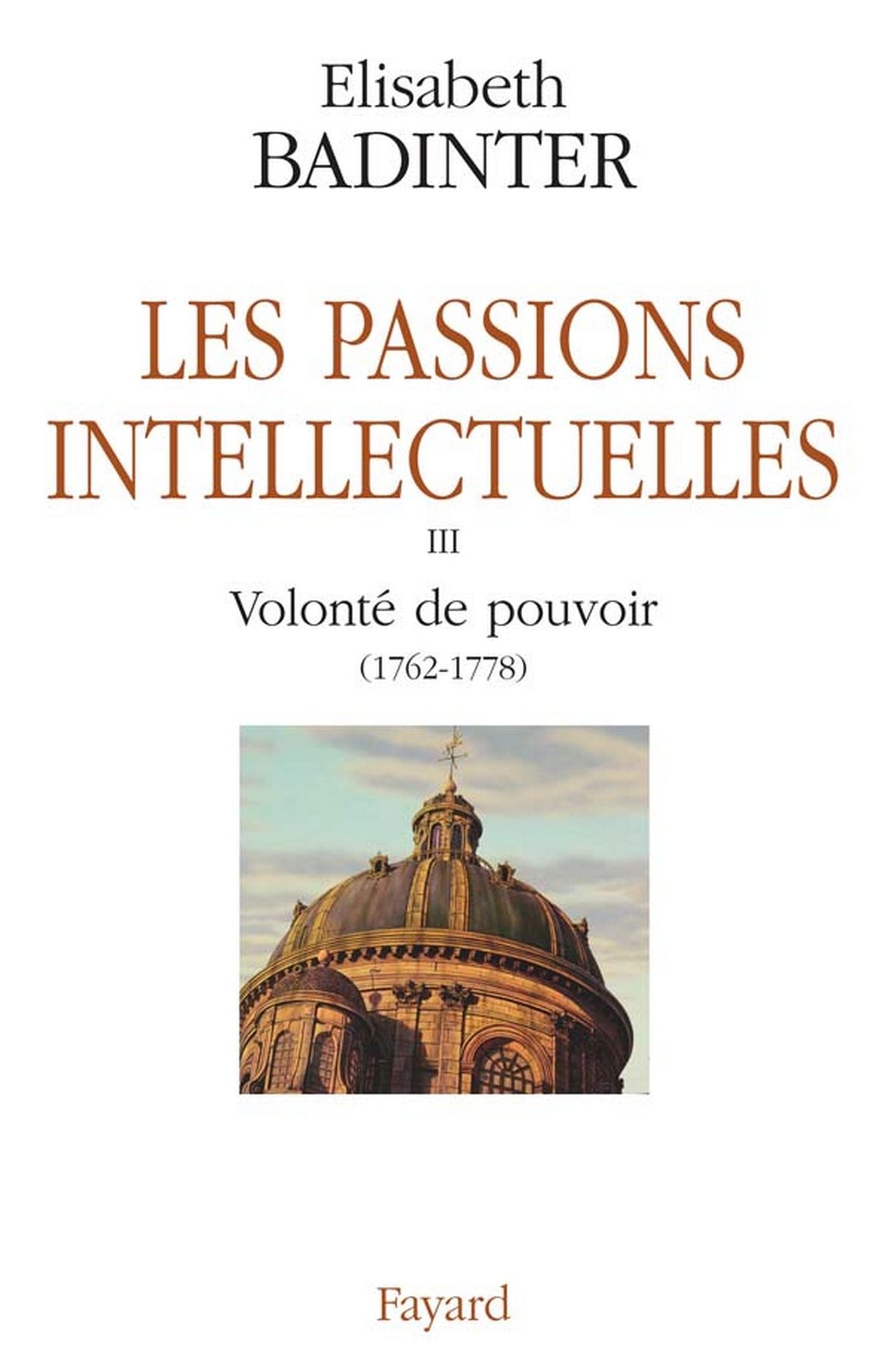 Les Passions intellectuelles: Volonté de pouvoir (1762-1778)