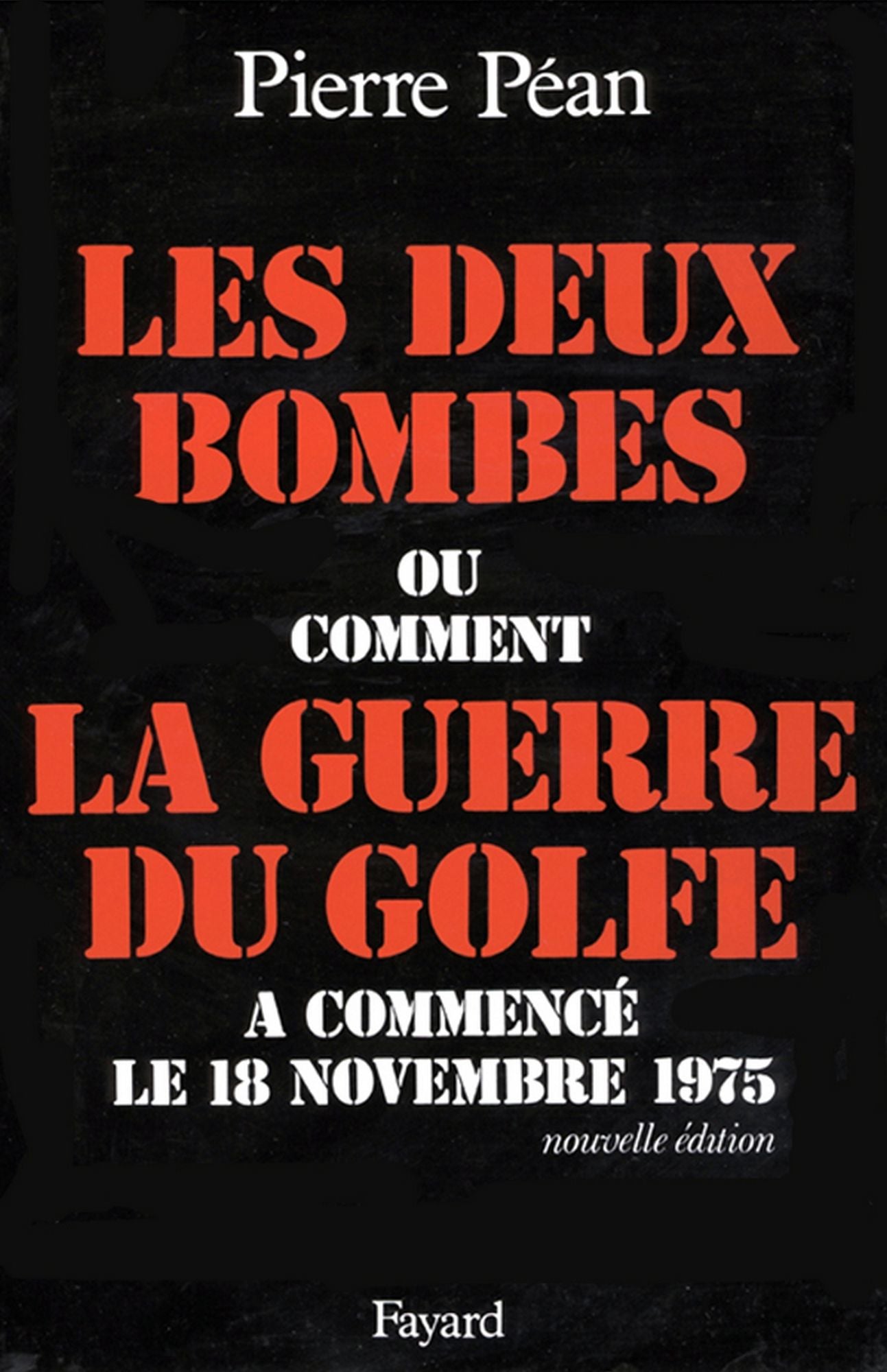 Les Deux bombes: Ou comment la guerre du Golfe a commencé le 18 novembre 1975