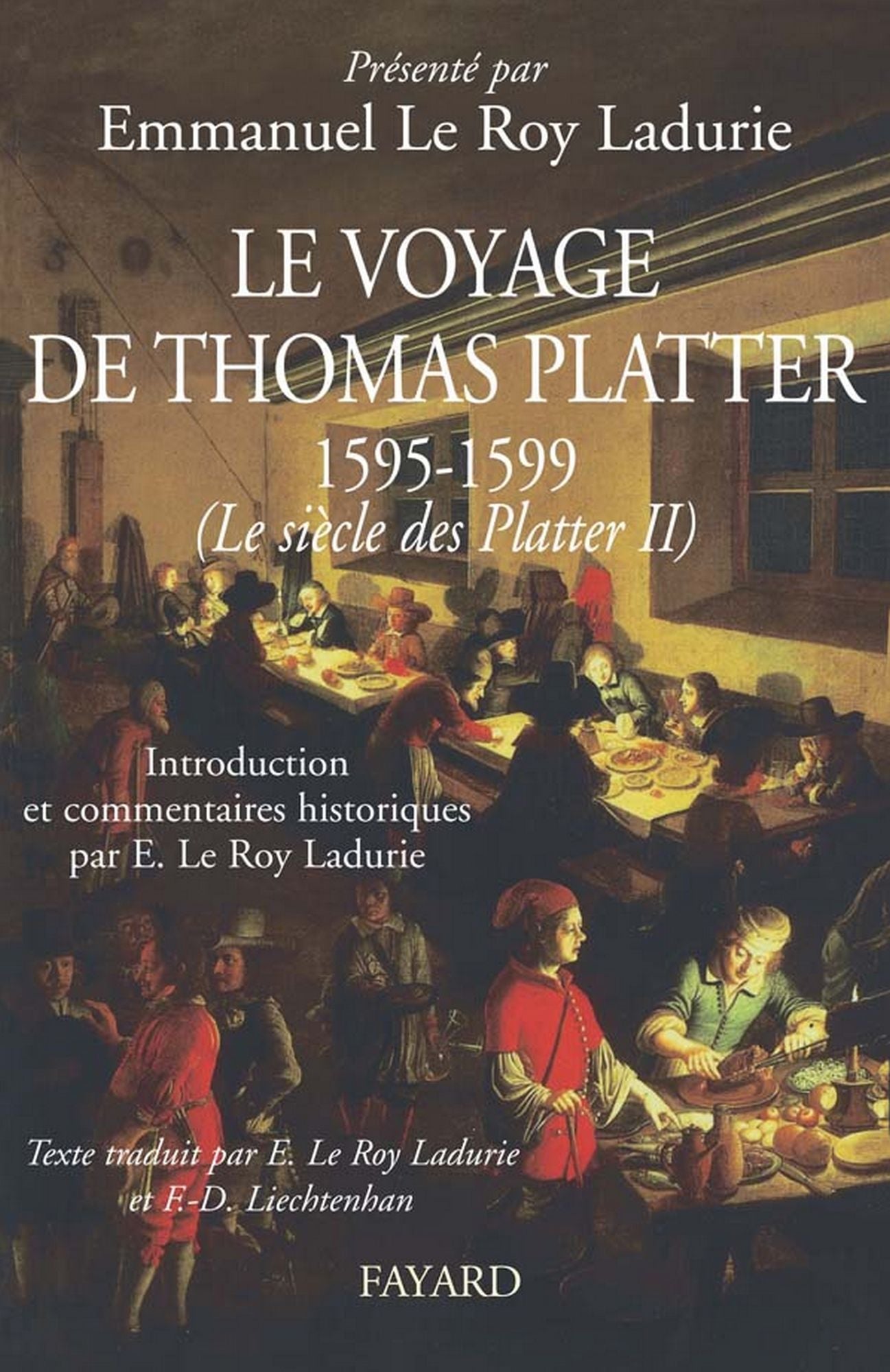 Le voyage de Thomas Platter 1595 - 1599: Le siècle des Plater - tome II