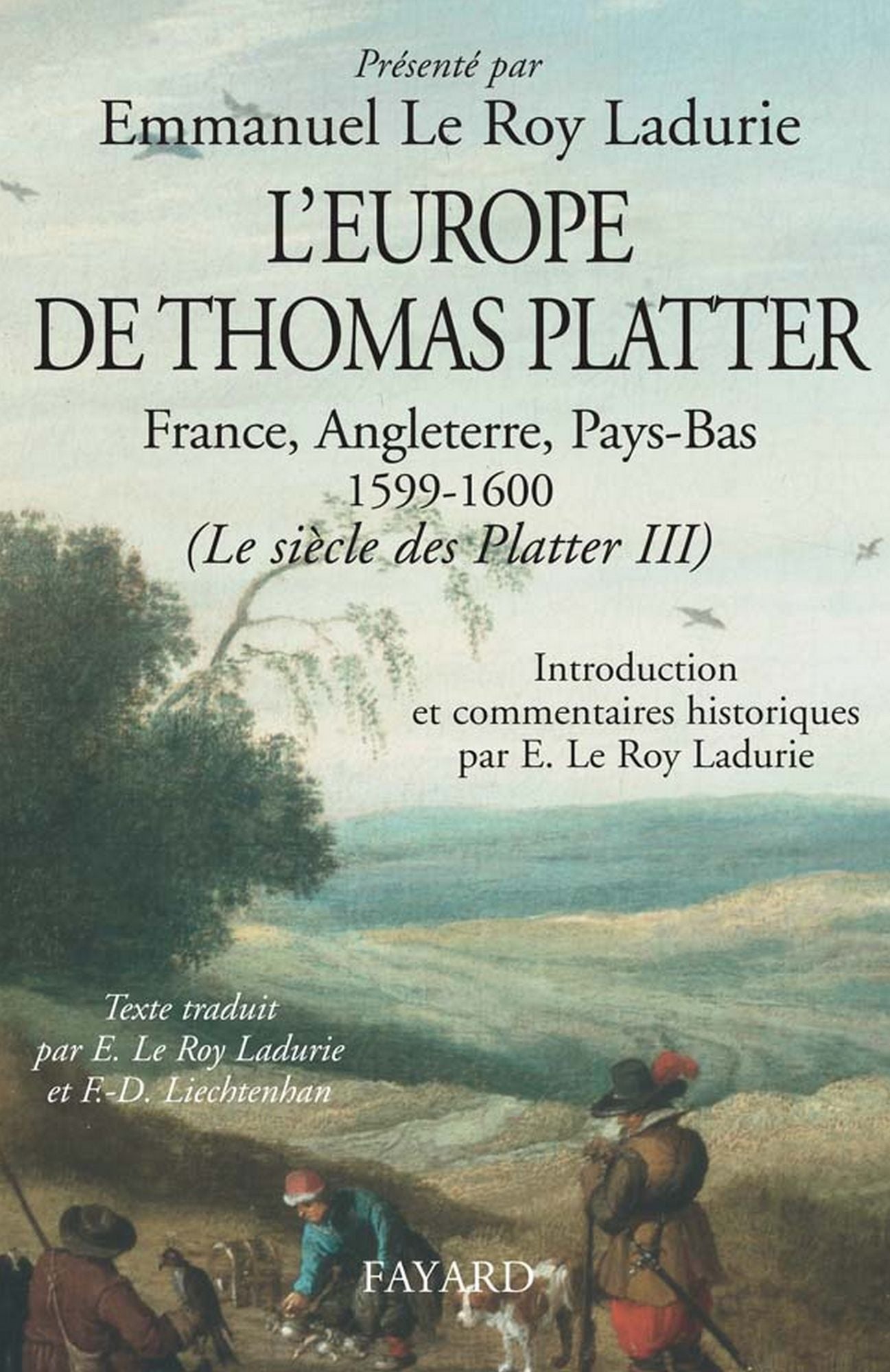 L'Europe de Thomas Platter: France, Angleterre, Pays-Bas 1599-1600. (Le siècle des Platter III)