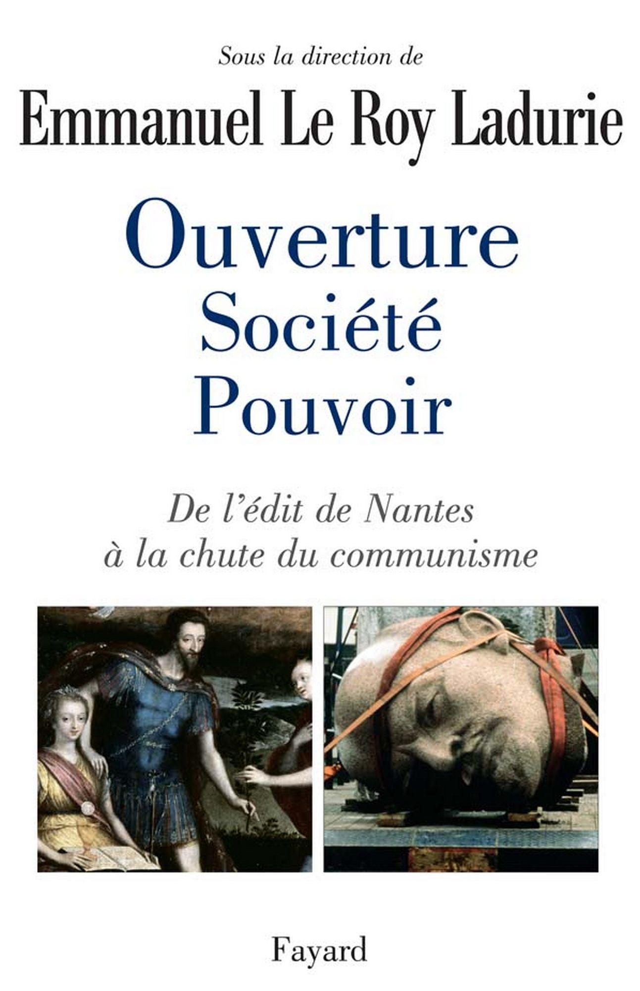 Ouverture, société, pouvoir: De l'édit de Nantes à la chute du communisme