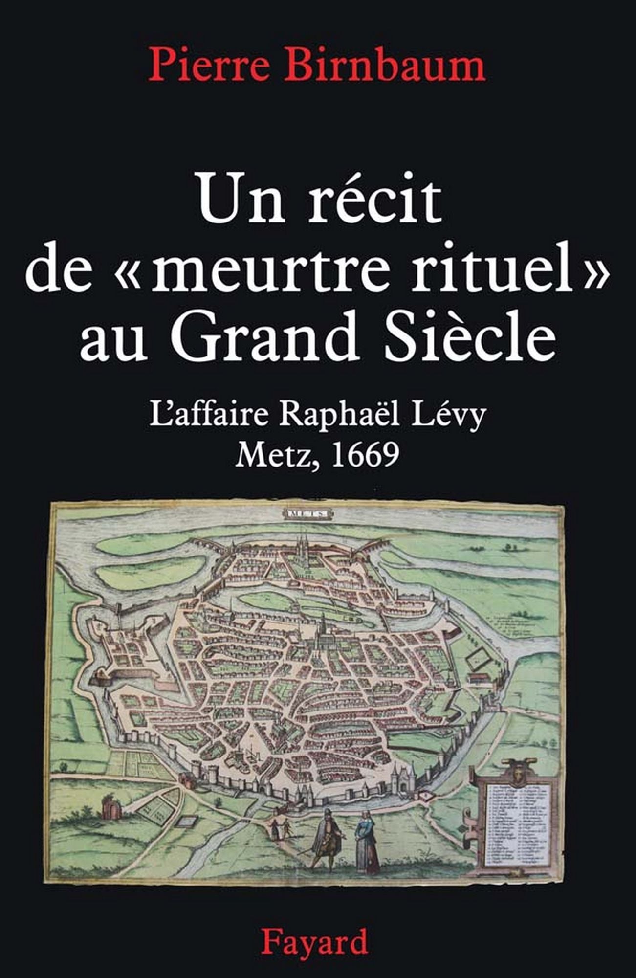 L'Affaire Raphaël Levy: Une accusation de meurtre rituel à Metz en 1669
