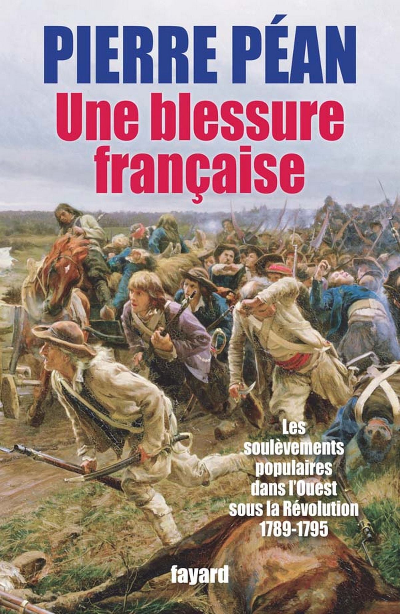 Une blessure française: Des soulèvements populaires dans l'Ouest sous la Révolution (1789-1795)