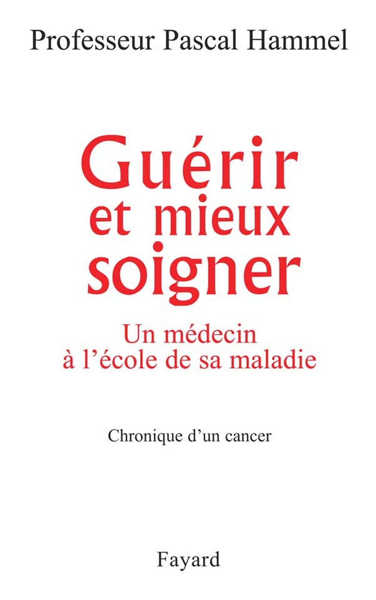 Guérir et mieux soigner: Un médecin à l'école de sa maladie