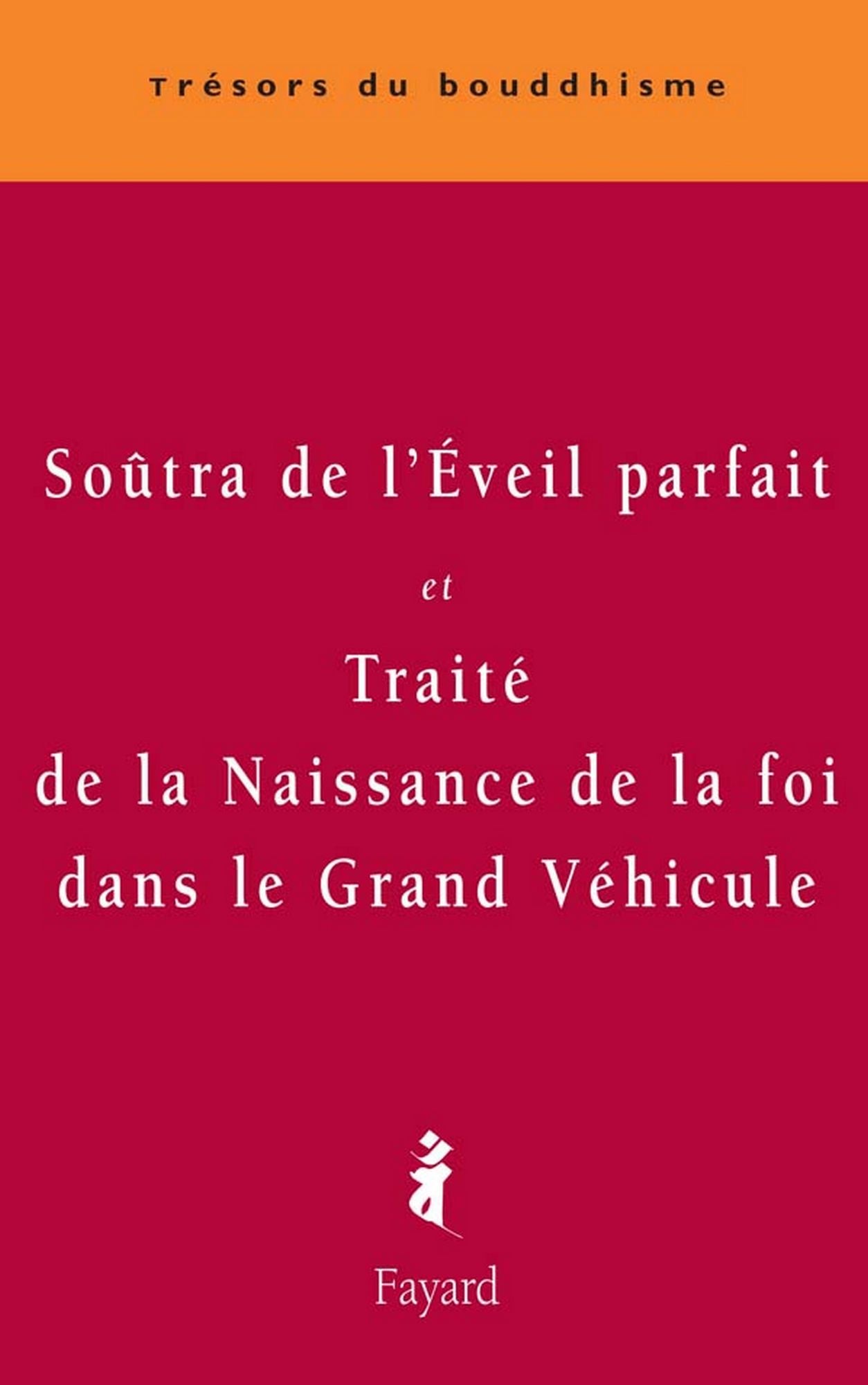 Soûtra de l'Eveil parfait: et Traité de la Naissance de la foi dans le Grand Véhicule