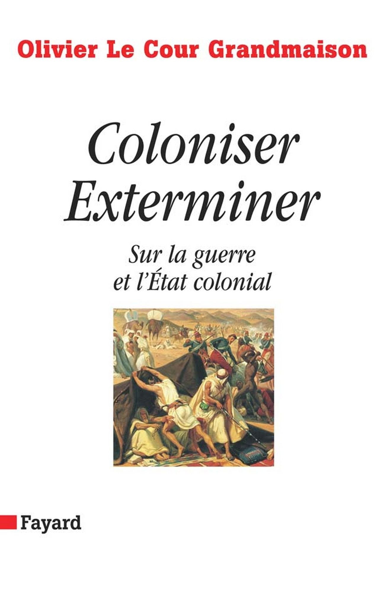 Coloniser. Exterminer: Sur la guerre et l'État colonial
