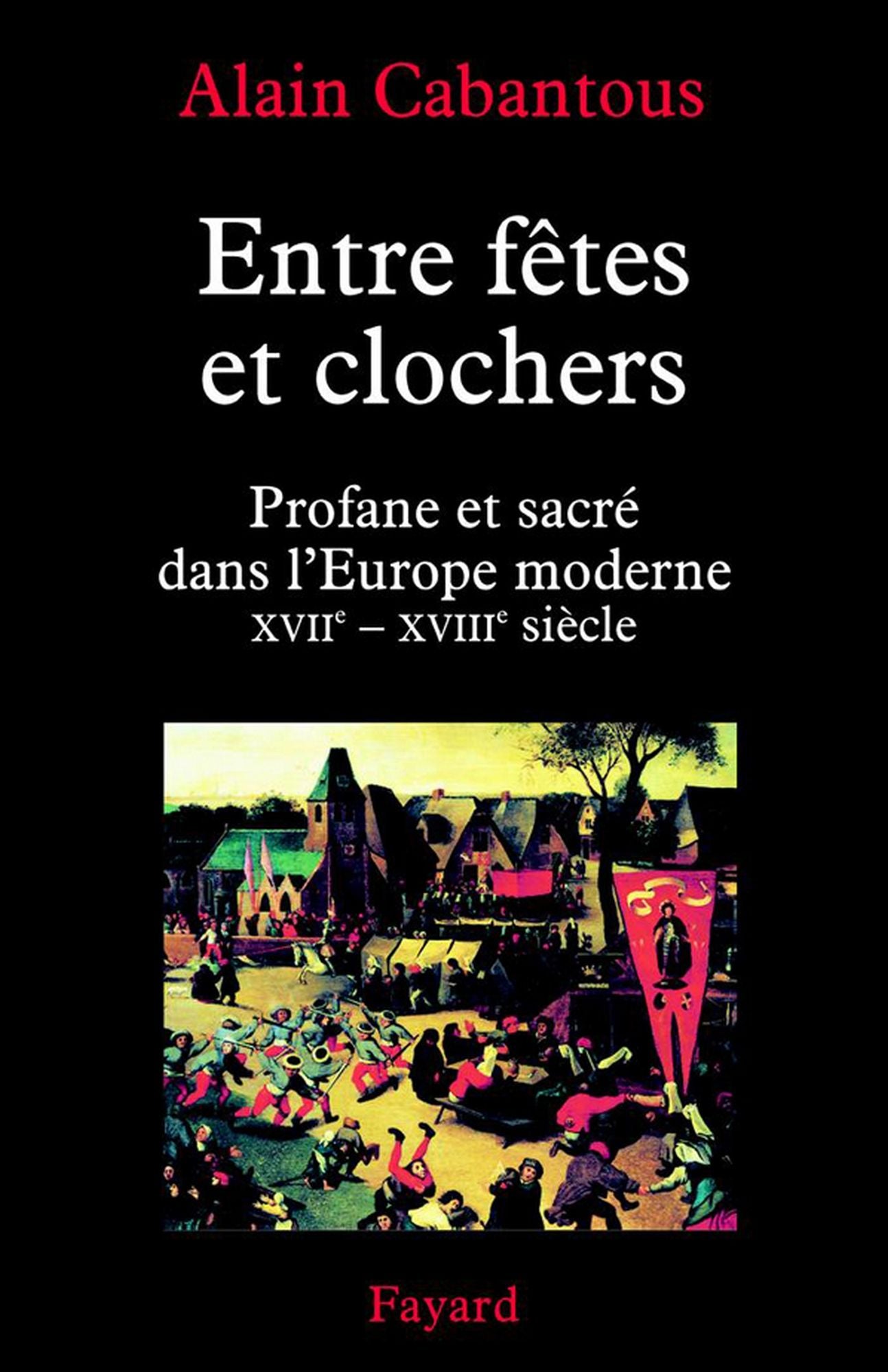 Entre fêtes et clochers: Profane et sacré dans l'Europe moderne (XVIIe-XVIIIe siècle)
