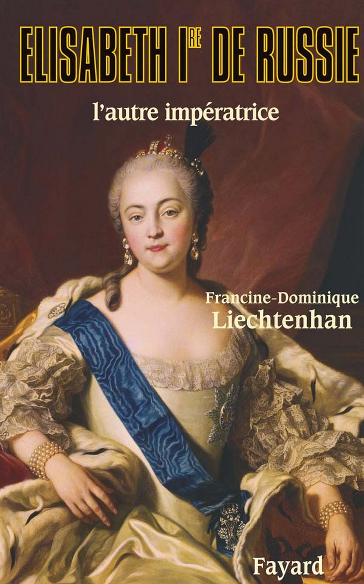 Elisabeth Ire de Russie: L'autre impératrice