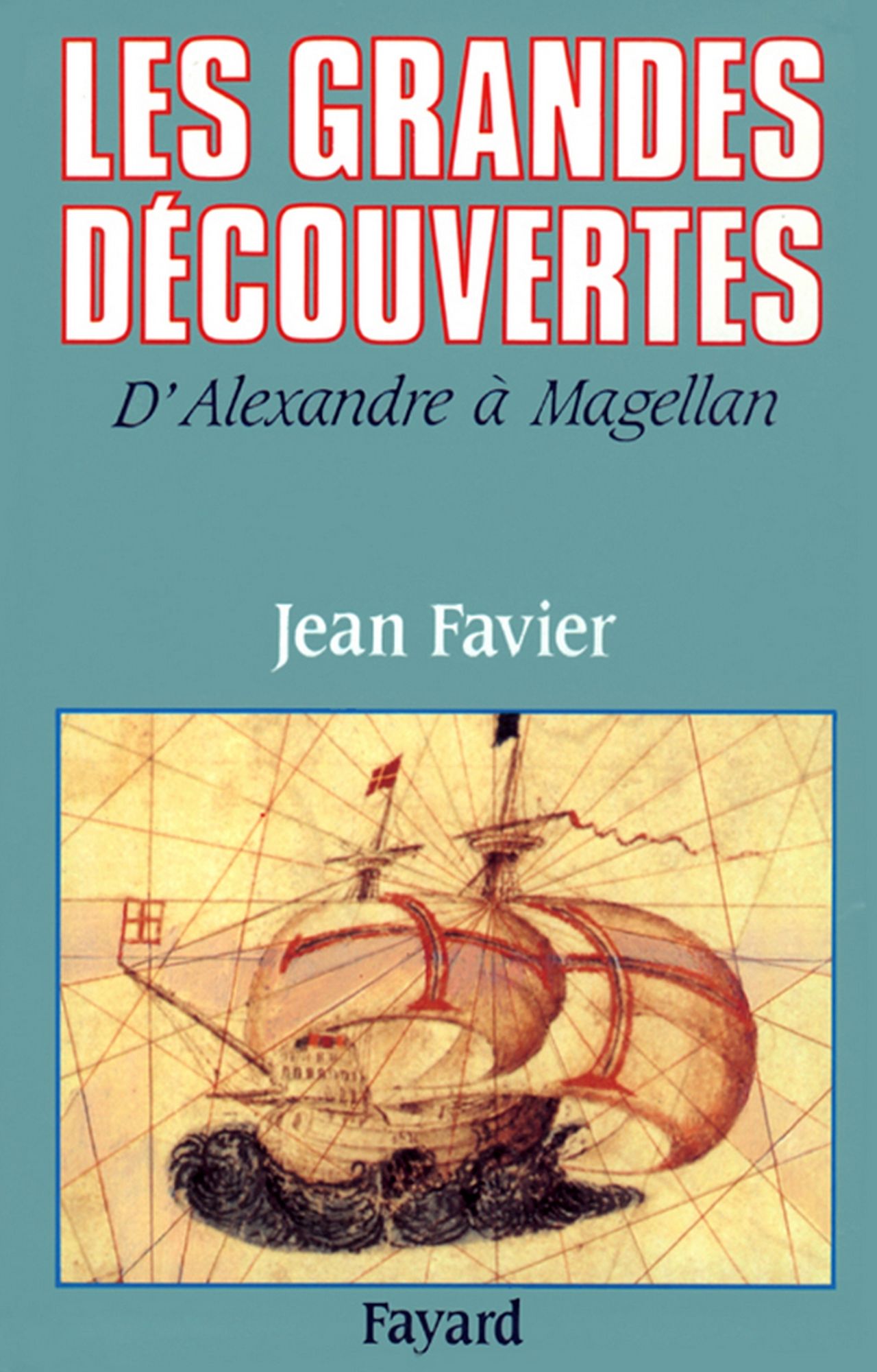 Les Grandes Découvertes: D'Alexandre à Magellan