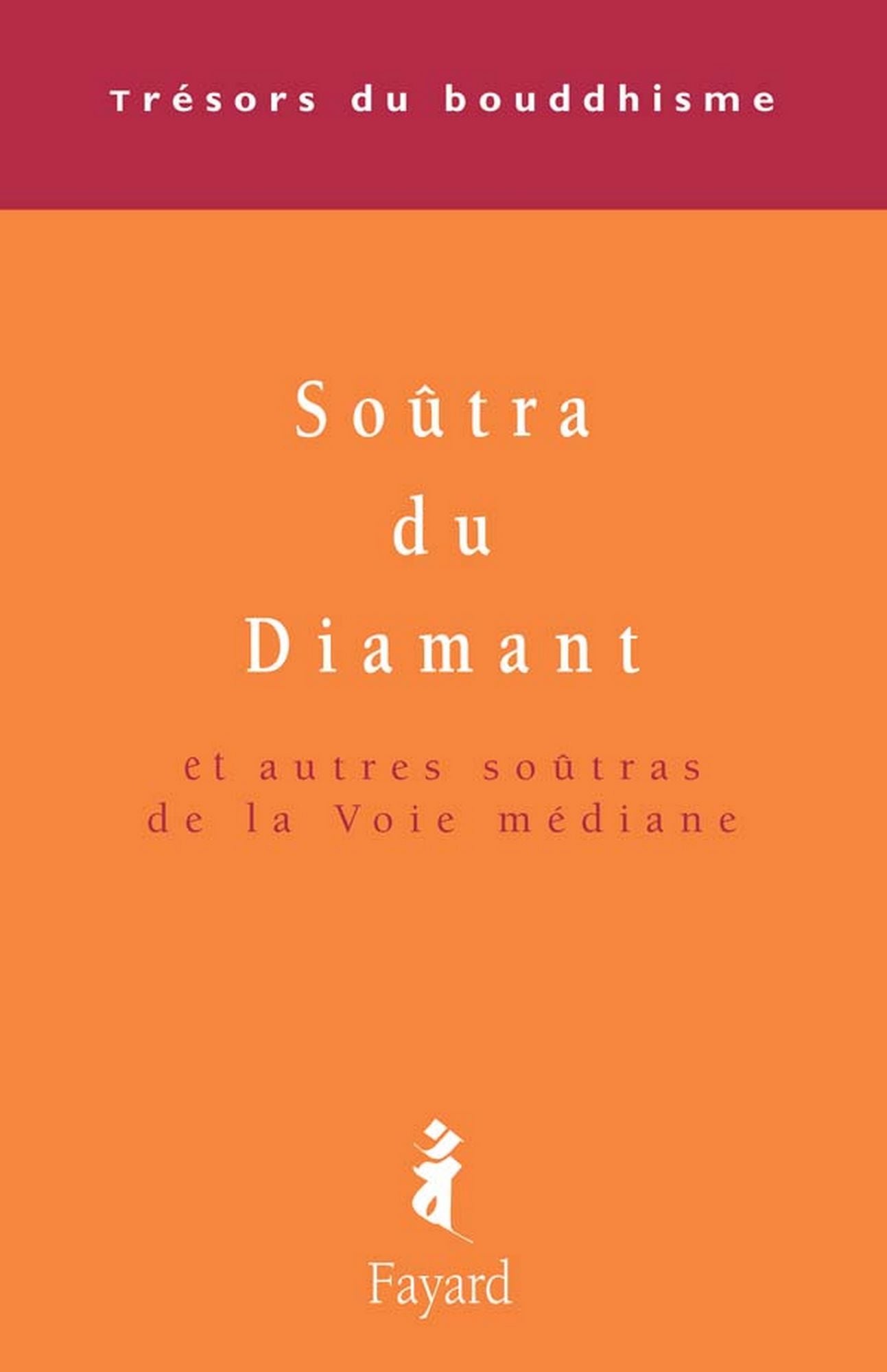 Le Soûtra du Diamant: Et autres soûtras de la Voie médiane