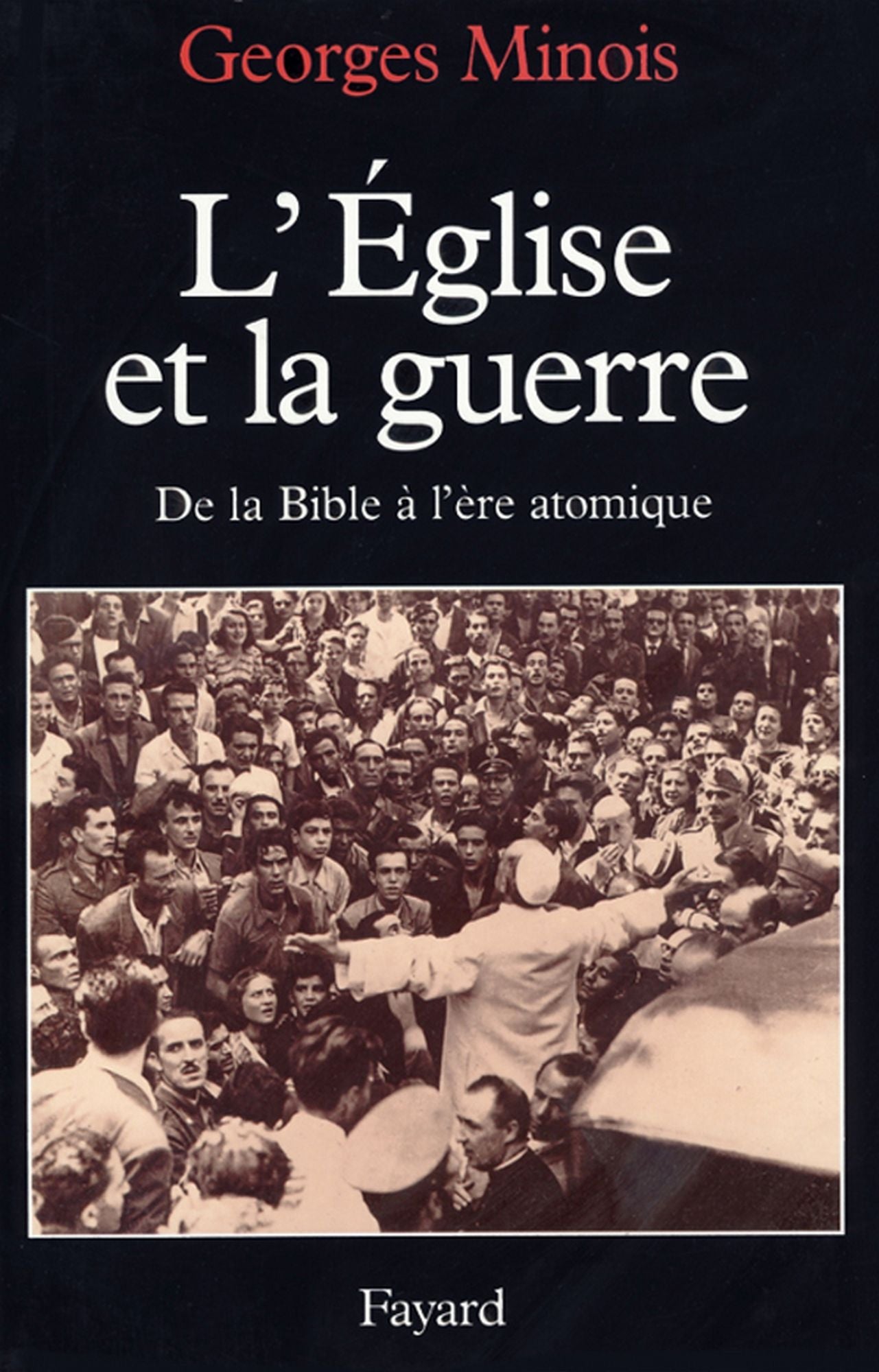 L'Eglise et la guerre: De la Bible à l'ère atomique