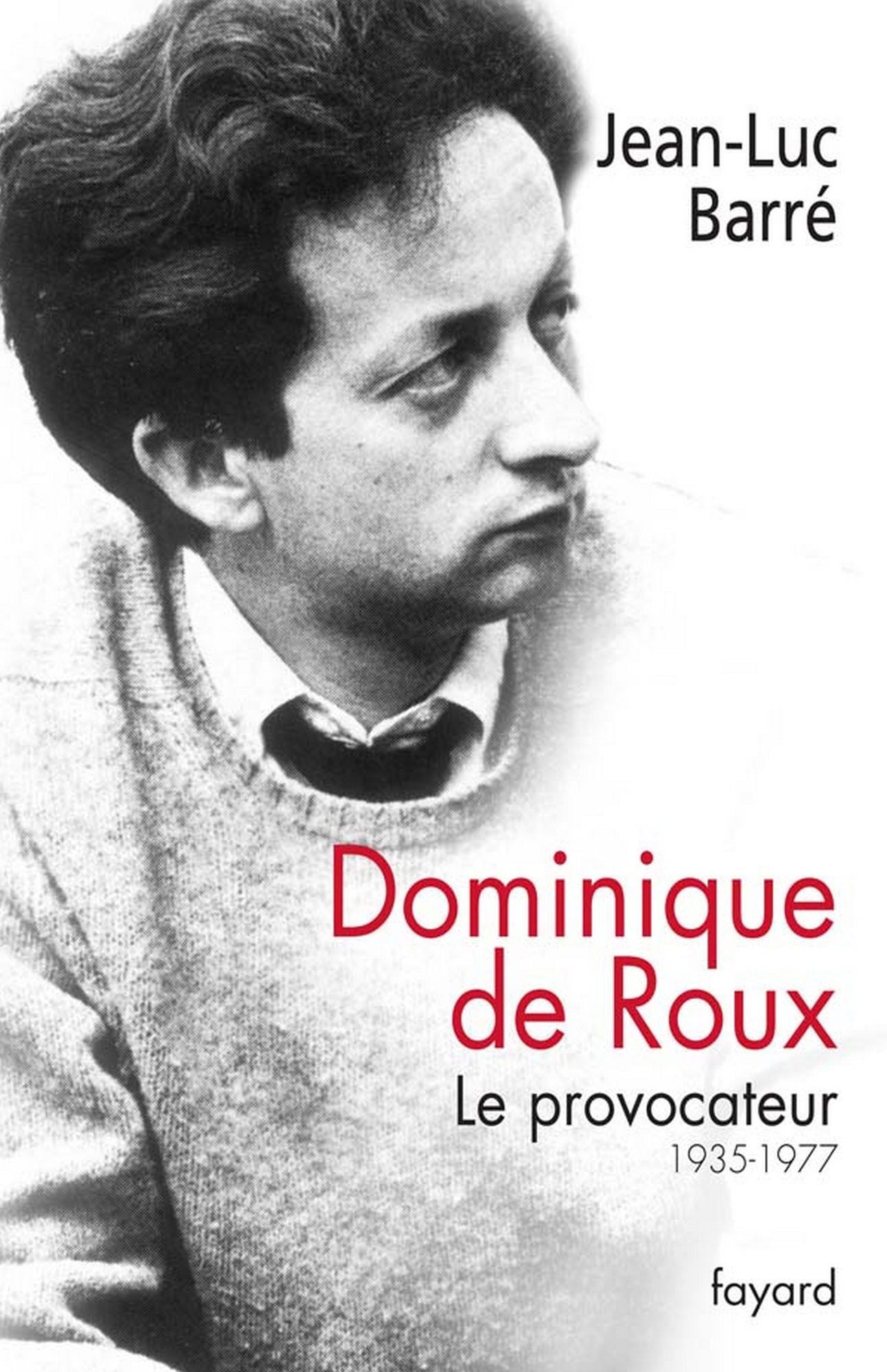 Dominique de Roux: Le provocateur (1935-1977)