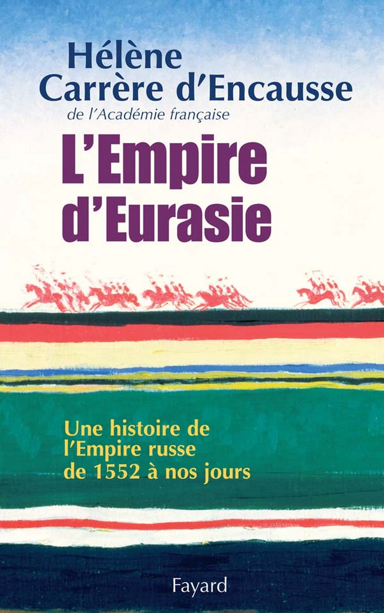 L'Empire d'Eurasie: Une histoire de l'Empire Russe de 1552 à nos jours