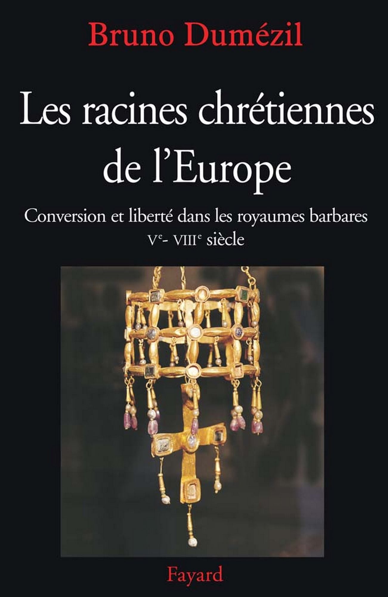 Les racines chrétiennes de l'Europe: Conversion et liberté dans les royaumes barbares Ve - VIIIe siècle