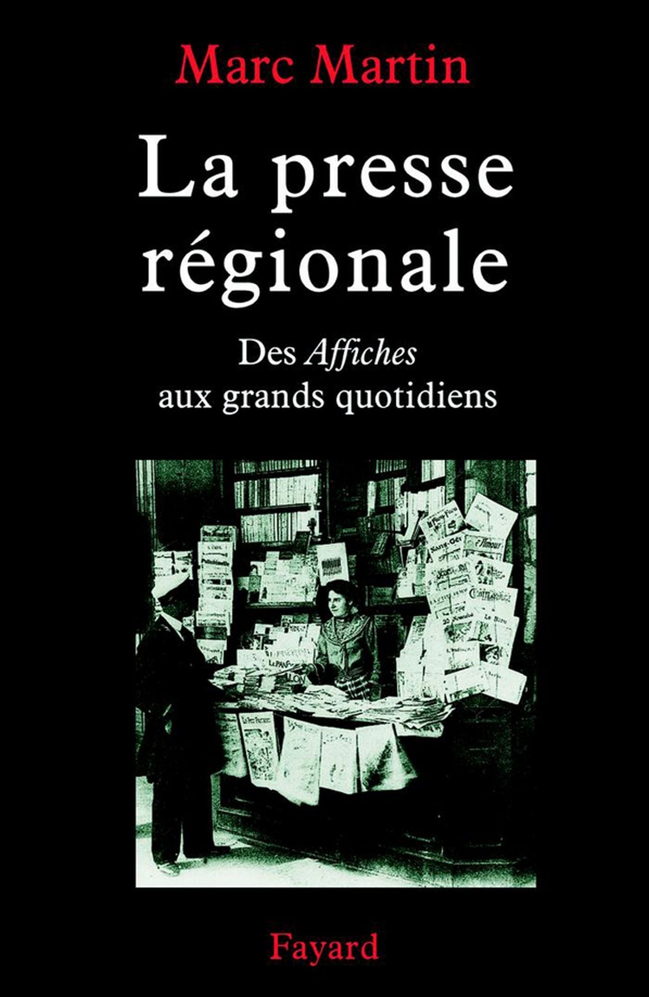 La Presse régionale: Des Affiches aux grands quotidiens