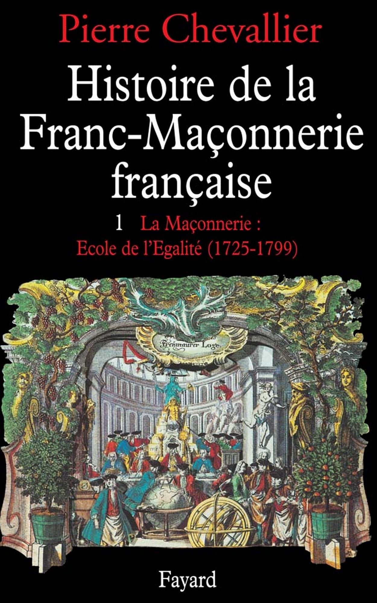 Histoire de la franc-maçonnerie française: La maçonnerie, école de l'égalité (1725-1789)